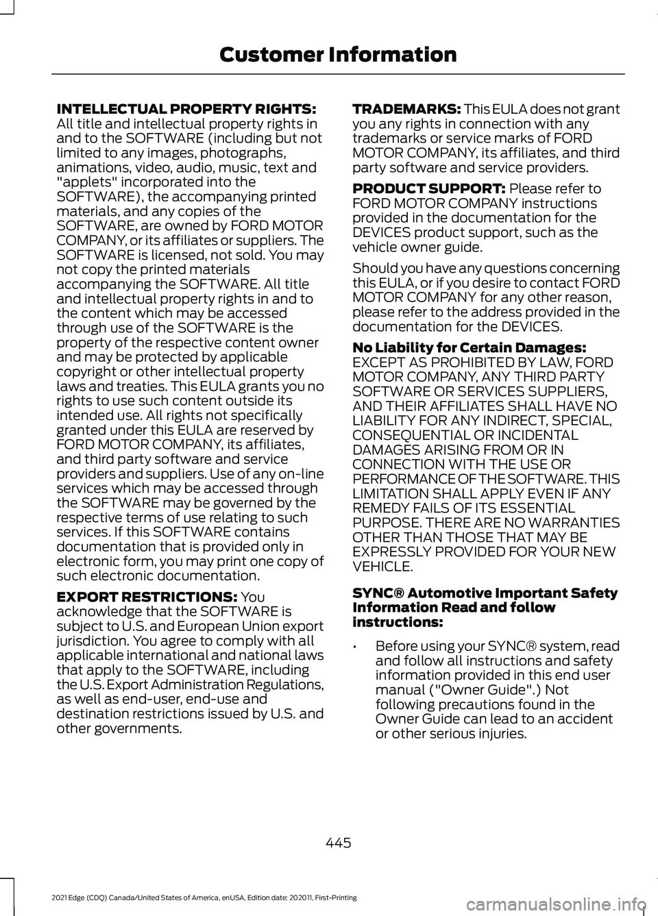 FORD EDGE 2021 Repair Manual INTELLECTUAL PROPERTY RIGHTS:
All title and intellectual property rights in
and to the SOFTWARE (including but not
limited to any images, photographs,
animations, video, audio, music, text and
"ap FORD EDGE 2021 Repair Manual INTELLECTUAL PROPERTY RIGHTS:
All title and intellectual property rights in
and to the SOFTWARE (including but not
limited to any images, photographs,
animations, video, audio, music, text and
"ap