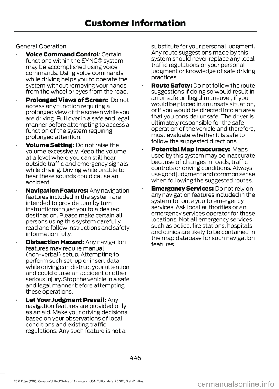 FORD EDGE 2021 Repair Manual General Operation
•
Voice Command Control: Certain
functions within the SYNC® system
may be accomplished using voice
commands. Using voice commands
while driving helps you to operate the
system wit FORD EDGE 2021 Repair Manual General Operation
•
Voice Command Control: Certain
functions within the SYNC® system
may be accomplished using voice
commands. Using voice commands
while driving helps you to operate the
system wit