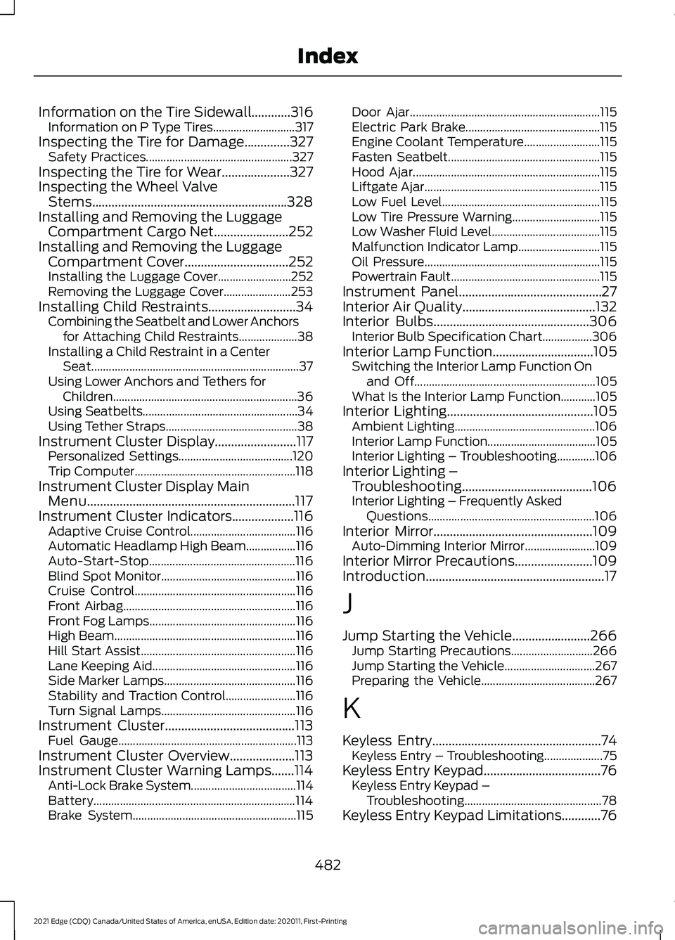 FORD EDGE 2021  Owners Manual Information on the Tire Sidewall............316
Information on P Type Tires............................ 317
Inspecting the Tire for Damage..............327 Safety Practices............................