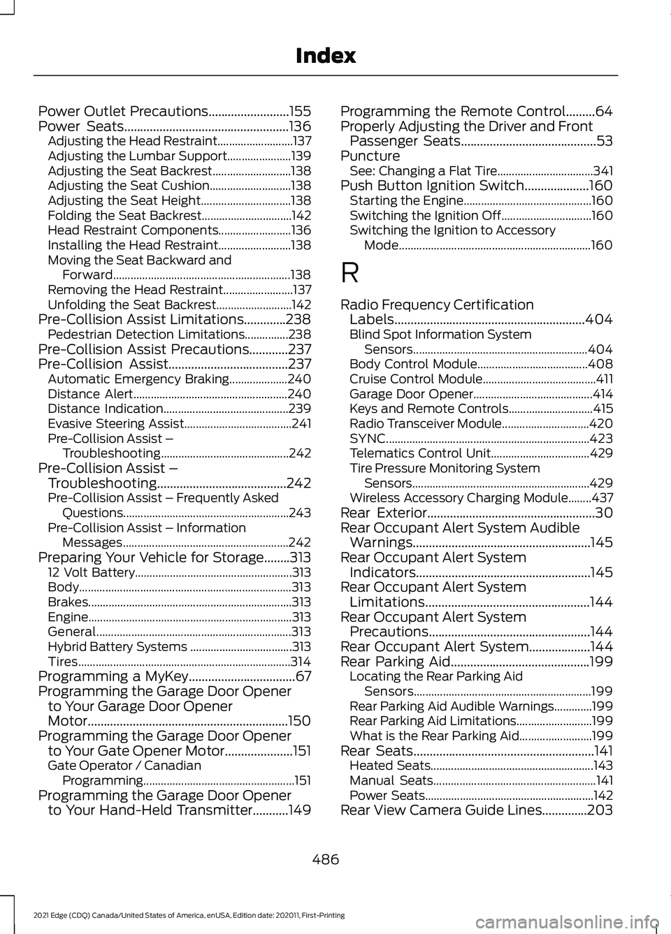 FORD EDGE 2021 Repair Manual Power Outlet Precautions.........................155
Power Seats...................................................136
Adjusting the Head Restraint..........................137
Adjusting the Lumbar Su FORD EDGE 2021 Repair Manual Power Outlet Precautions.........................155
Power Seats...................................................136
Adjusting the Head Restraint..........................137
Adjusting the Lumbar Su