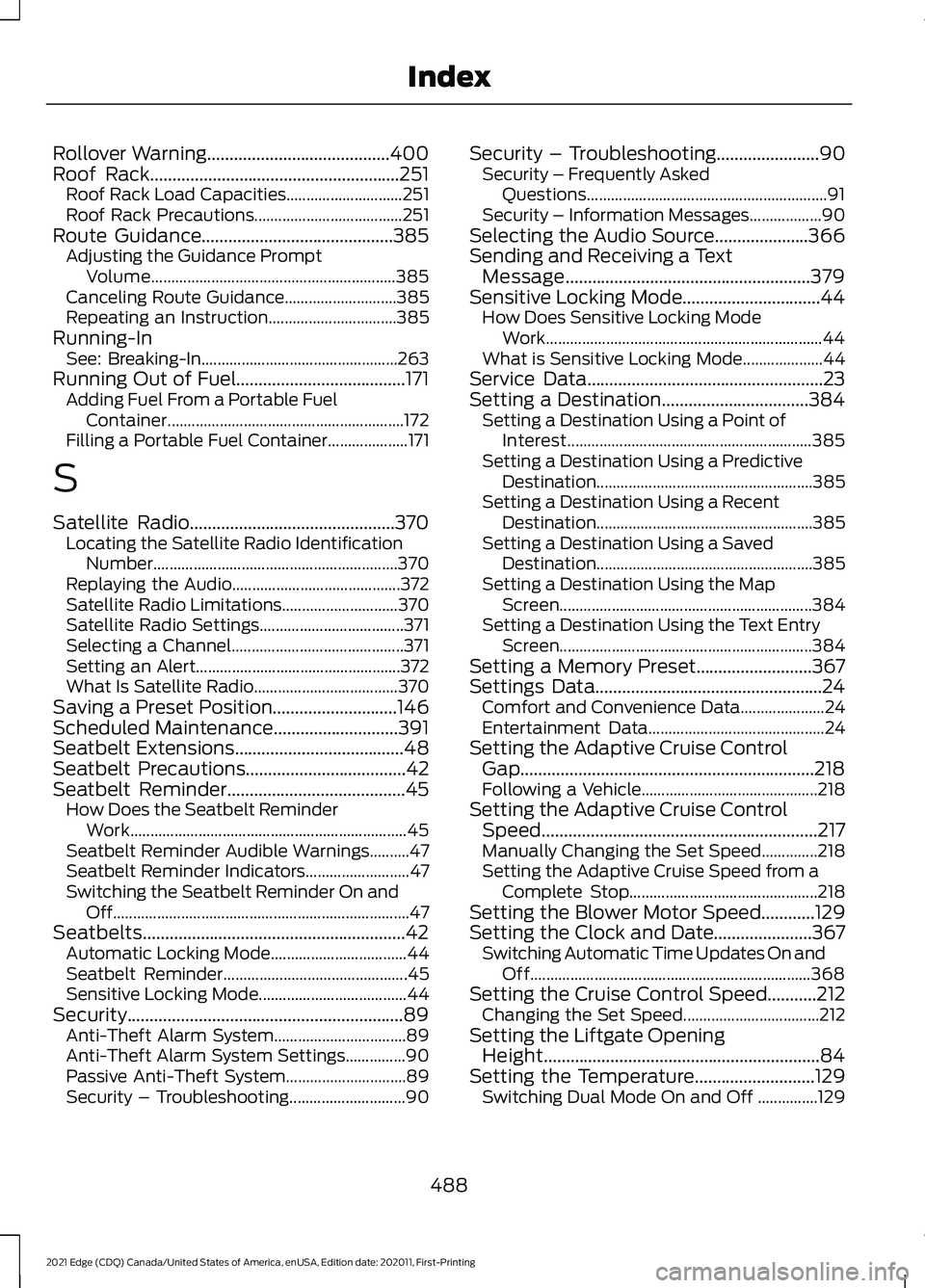 FORD EDGE 2021 Owners Manual Rollover Warning.........................................400
Roof Rack........................................................251 Roof Rack Load Capacities............................. 251
Roof Rack P FORD EDGE 2021 Owners Manual Rollover Warning.........................................400
Roof Rack........................................................251 Roof Rack Load Capacities............................. 251
Roof Rack P
