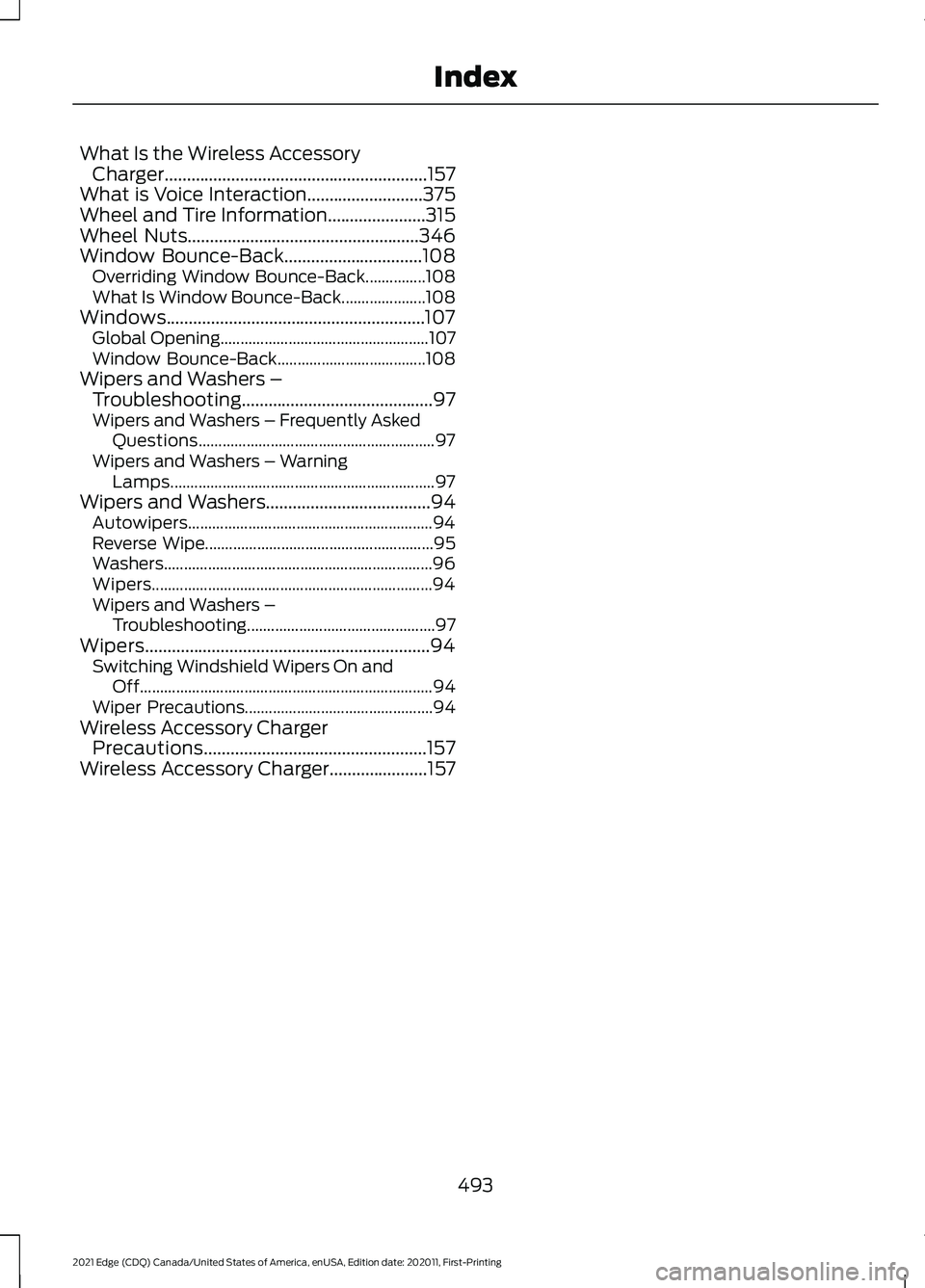 FORD EDGE 2021 Owners Manual What Is the Wireless Accessory
Charger...........................................................157
What is Voice Interaction..........................375
Wheel and Tire Information.................. FORD EDGE 2021 Owners Manual What Is the Wireless Accessory
Charger...........................................................157
What is Voice Interaction..........................375
Wheel and Tire Information..................