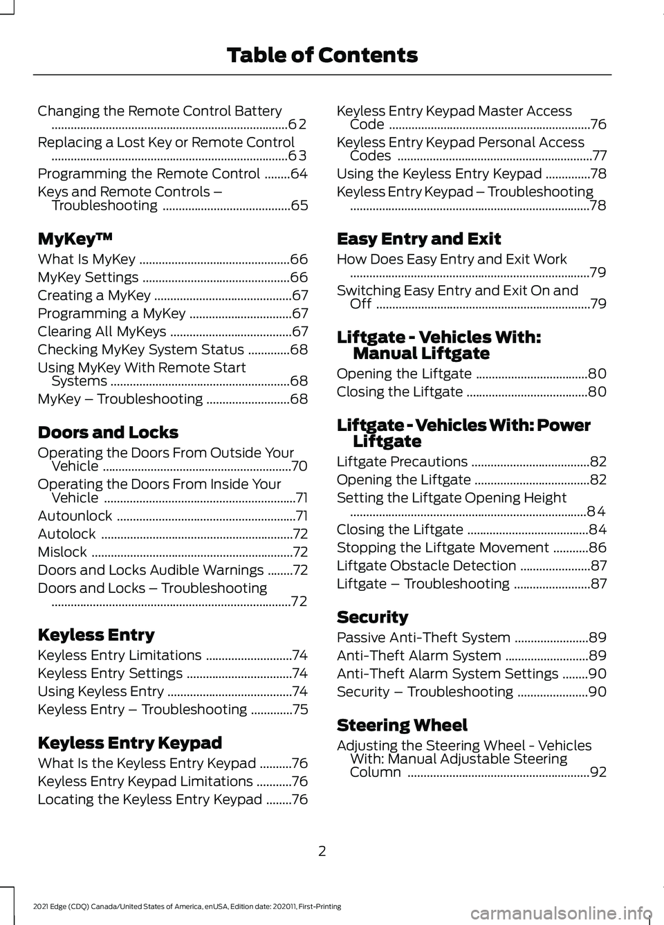 FORD EDGE 2021  Owners Manual Changing the Remote Control Battery
........................................................................\
..62
Replacing a Lost Key or Remote Control ..............................................