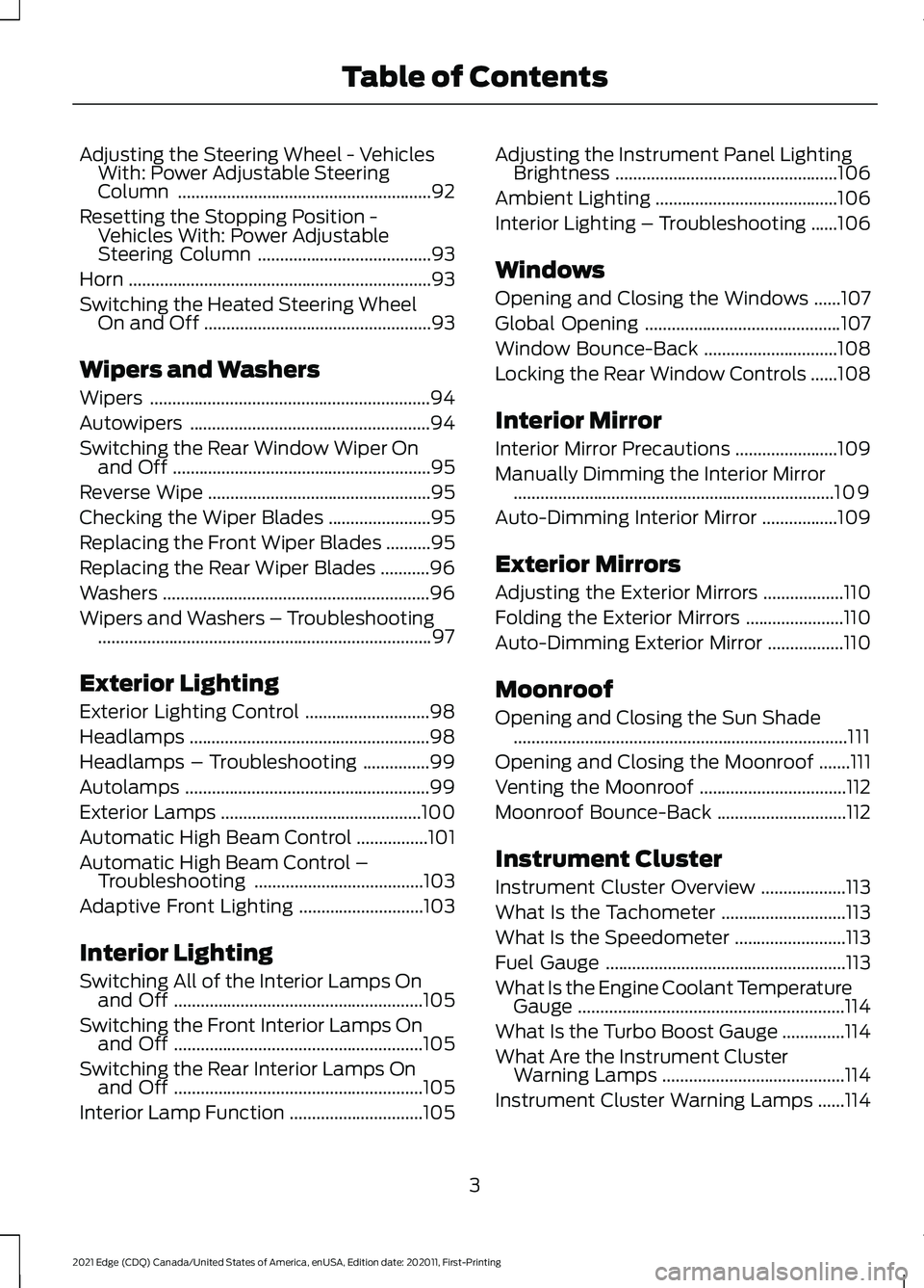 FORD EDGE 2021  Owners Manual Adjusting the Steering Wheel - Vehicles
With: Power Adjustable Steering
Column .........................................................92
Resetting the Stopping Position - Vehicles With: Power Adjust