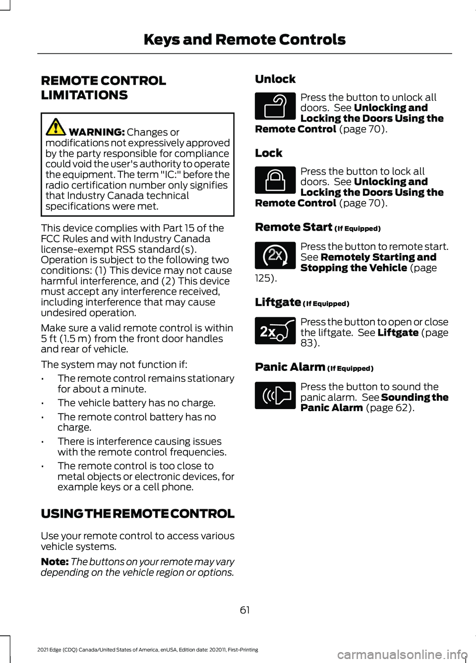 FORD EDGE 2021 Owners Guide REMOTE CONTROL
LIMITATIONS
WARNING: Changes or
modifications not expressively approved
by the party responsible for compliance
could void the user's authority to operate
the equipment. The term &#