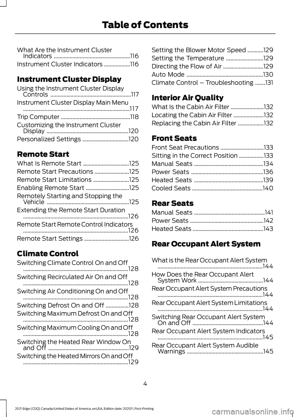 FORD EDGE 2021 Owners Manual What Are the Instrument Cluster
Indicators .....................................................116
Instrument Cluster Indicators ..................
116
Instrument Cluster Display
Using the Instrument FORD EDGE 2021 Owners Manual What Are the Instrument Cluster
Indicators .....................................................116
Instrument Cluster Indicators ..................
116
Instrument Cluster Display
Using the Instrument