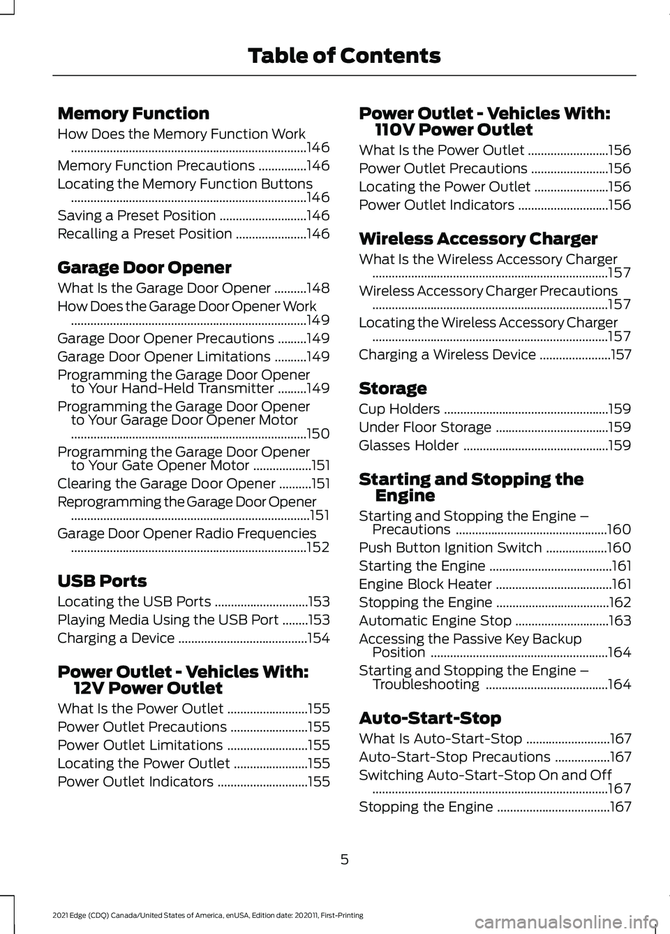 FORD EDGE 2021 Owners Manual Memory Function
How Does the Memory Function Work
........................................................................\
.146
Memory Function Precautions ...............
146
Locating the Memory Fun FORD EDGE 2021 Owners Manual Memory Function
How Does the Memory Function Work
........................................................................\
.146
Memory Function Precautions ...............
146
Locating the Memory Fun
