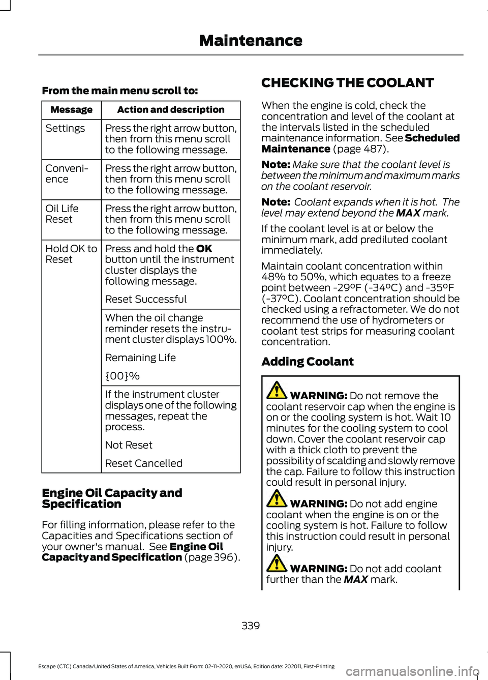 FORD ESCAPE 2021 Owners Manual From the main menu scroll to:
Action and description
Message
Press the right arrow button,
then from this menu scroll
to the following message.
Settings
Press the right arrow button,
then from this me FORD ESCAPE 2021 Owners Manual From the main menu scroll to:
Action and description
Message
Press the right arrow button,
then from this menu scroll
to the following message.
Settings
Press the right arrow button,
then from this me