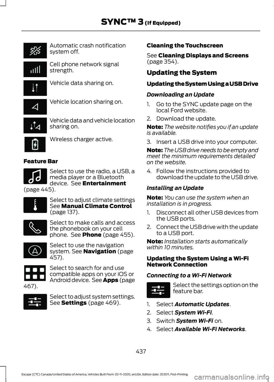 FORD ESCAPE 2021 User Guide Automatic crash notification
system off.
Cell phone network signal
strength.
Vehicle data sharing on.
Vehicle location sharing on.
Vehicle data and vehicle location
sharing on.
Wireless charger active FORD ESCAPE 2021 User Guide Automatic crash notification
system off.
Cell phone network signal
strength.
Vehicle data sharing on.
Vehicle location sharing on.
Vehicle data and vehicle location
sharing on.
Wireless charger active