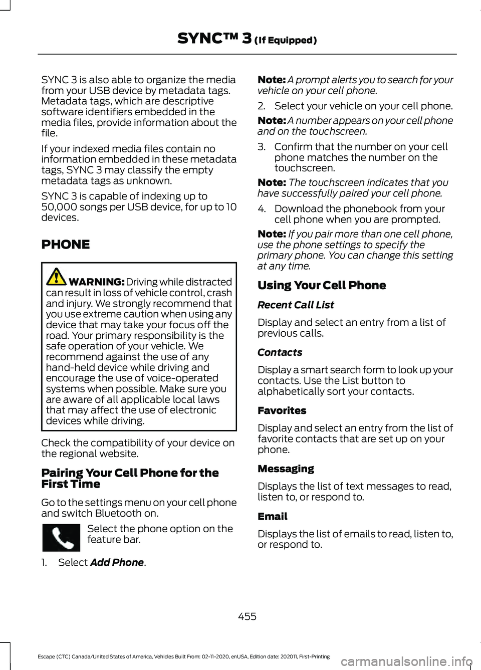 FORD ESCAPE 2021 User Guide SYNC 3 is also able to organize the media
from your USB device by metadata tags.
Metadata tags, which are descriptive
software identifiers embedded in the
media files, provide information about the
fi FORD ESCAPE 2021 User Guide SYNC 3 is also able to organize the media
from your USB device by metadata tags.
Metadata tags, which are descriptive
software identifiers embedded in the
media files, provide information about the
fi