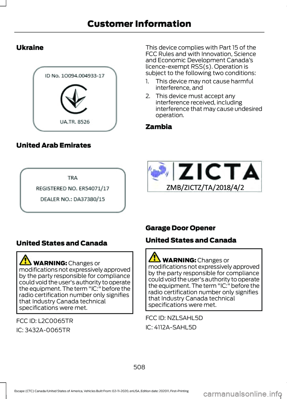 FORD ESCAPE 2021 Owners Manual Ukraine
United Arab Emirates
United States and Canada
WARNING: Changes or
modifications not expressively approved
by the party responsible for compliance
could void the user's authority to operate FORD ESCAPE 2021 Owners Manual Ukraine
United Arab Emirates
United States and Canada
WARNING: Changes or
modifications not expressively approved
by the party responsible for compliance
could void the user's authority to operate