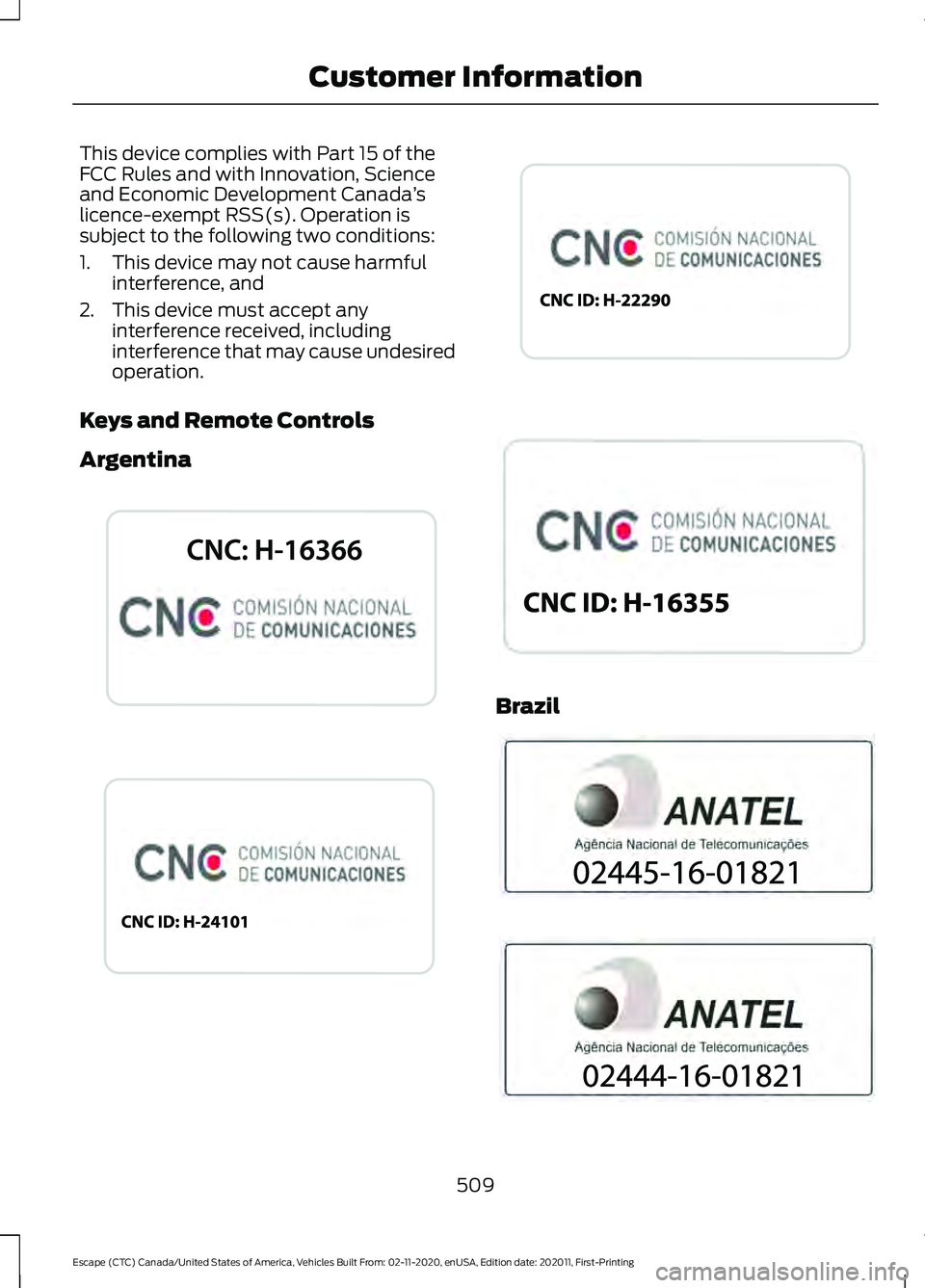 FORD ESCAPE 2021  Owners Manual This device complies with Part 15 of the
FCC Rules and with Innovation, Science
and Economic Development Canada
’s
licence-exempt RSS(s). Operation is
subject to the following two conditions:
1. Thi