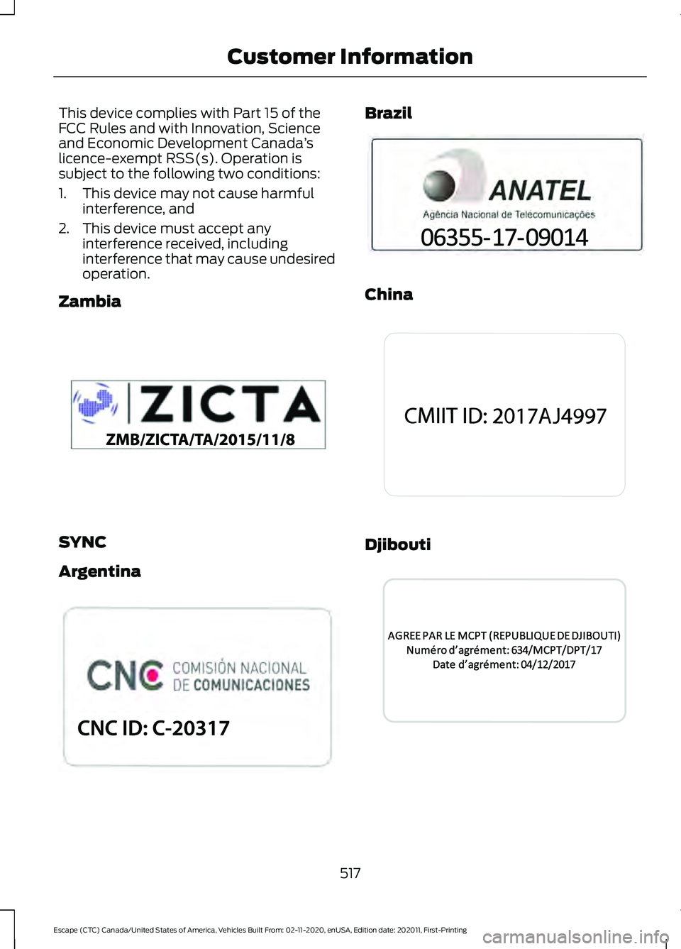 FORD ESCAPE 2021  Owners Manual This device complies with Part 15 of the
FCC Rules and with Innovation, Science
and Economic Development Canada
’s
licence-exempt RSS(s). Operation is
subject to the following two conditions:
1. Thi