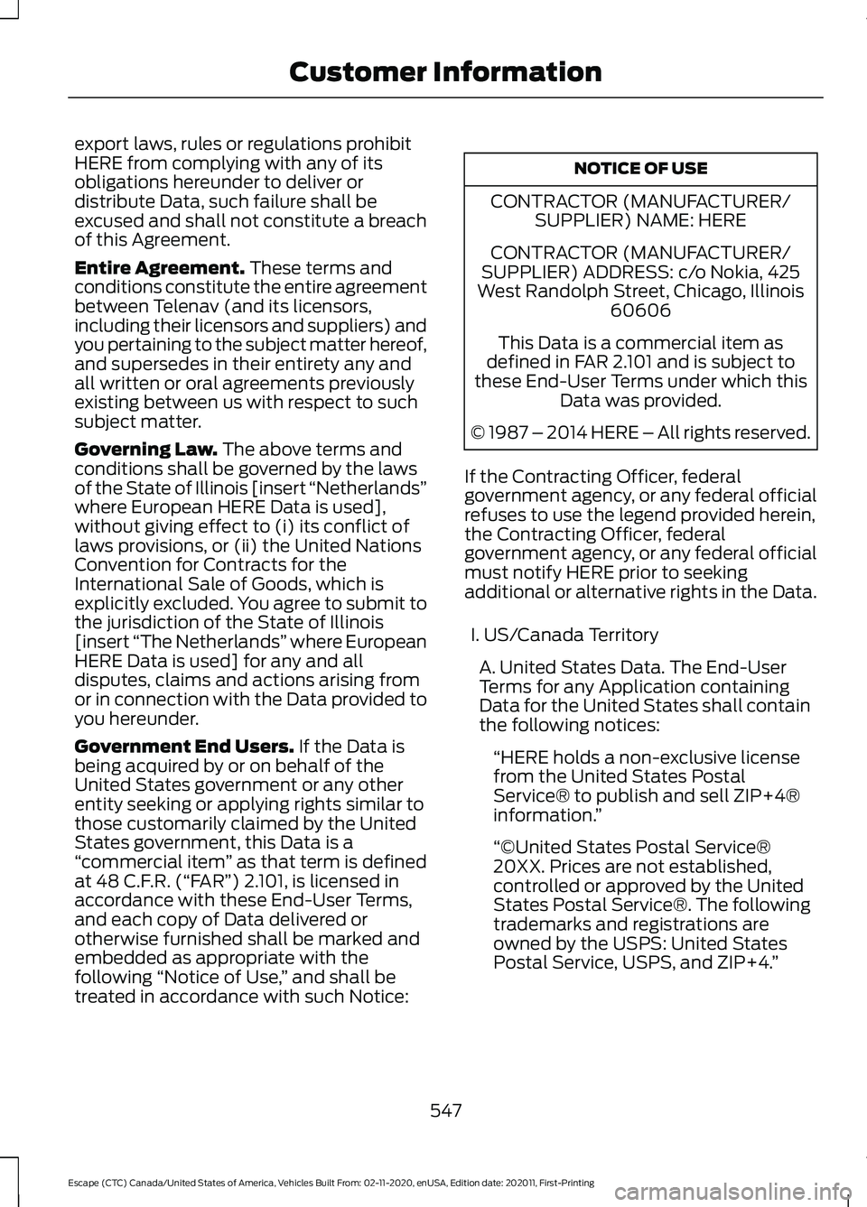 FORD ESCAPE 2021 Owners Manual export laws, rules or regulations prohibit
HERE from complying with any of its
obligations hereunder to deliver or
distribute Data, such failure shall be
excused and shall not constitute a breach
of t FORD ESCAPE 2021 Owners Manual export laws, rules or regulations prohibit
HERE from complying with any of its
obligations hereunder to deliver or
distribute Data, such failure shall be
excused and shall not constitute a breach
of t