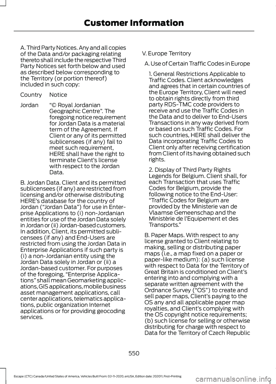 FORD ESCAPE 2021  Owners Manual A. Third Party Notices. Any and all copies
of the Data and/or packaging relating
thereto shall include the respective Third
Party Notices set forth below and used
as described below corresponding to
t