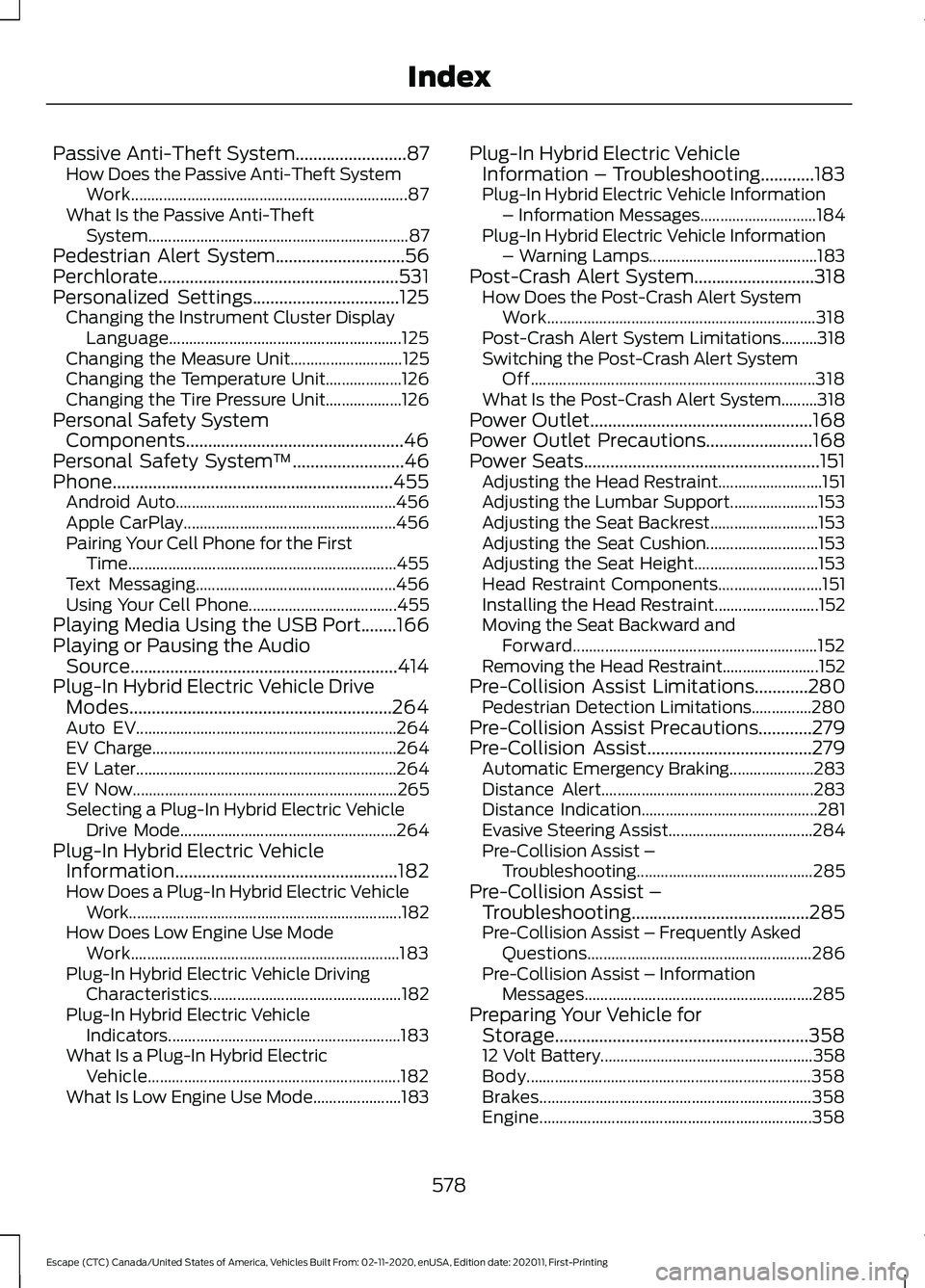 FORD ESCAPE 2021  Owners Manual Passive Anti-Theft System.........................87
How Does the Passive Anti-Theft System
Work..................................................................... 87
What Is the Passive Anti-Theft 