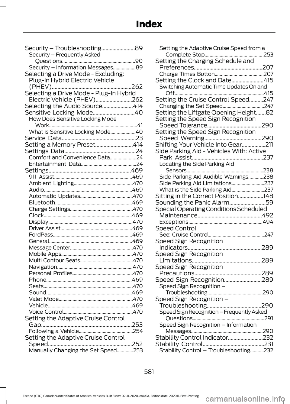 FORD ESCAPE 2021 Owners Manual Security – Troubleshooting........................89
Security – Frequently Asked
Questions.......................................................... 90
Security – Information Messages........... FORD ESCAPE 2021 Owners Manual Security – Troubleshooting........................89
Security – Frequently Asked
Questions.......................................................... 90
Security – Information Messages...........