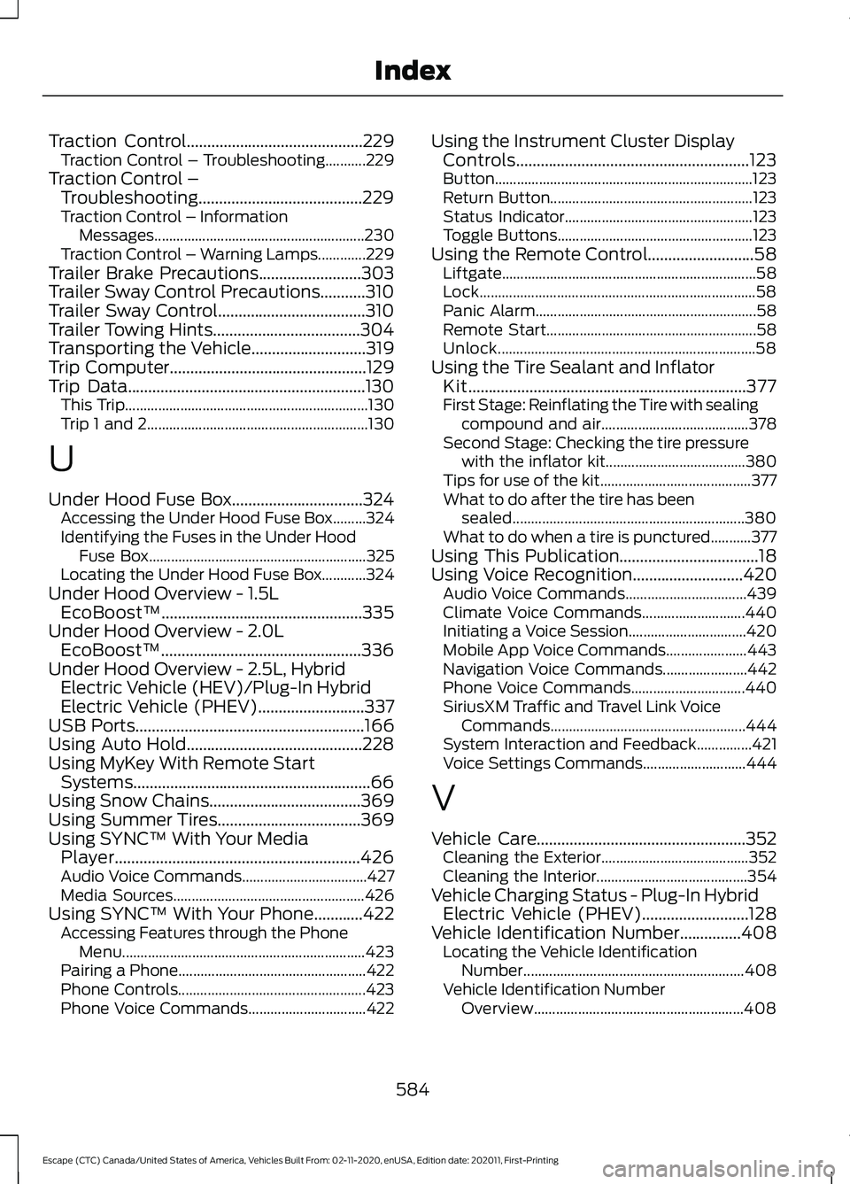 FORD ESCAPE 2021  Owners Manual Traction Control...........................................229
Traction Control – Troubleshooting...........229
Traction Control – Troubleshooting........................................229
Tracti