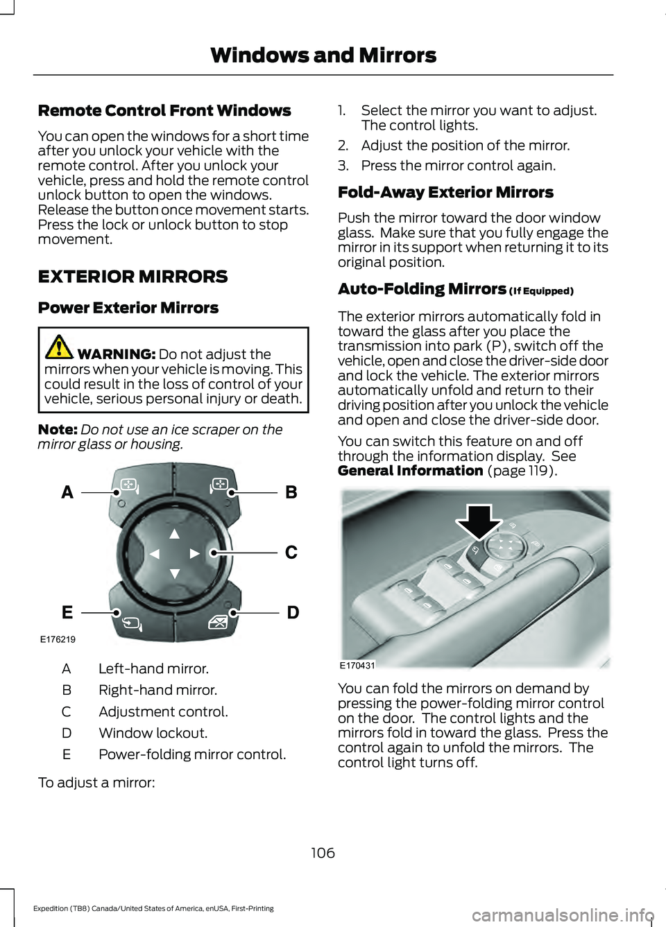 FORD EXPEDITION 2021  Owners Manual Remote Control Front Windows
You can open the windows for a short time
after you unlock your vehicle with the
remote control. After you unlock your
vehicle, press and hold the remote control
unlock bu