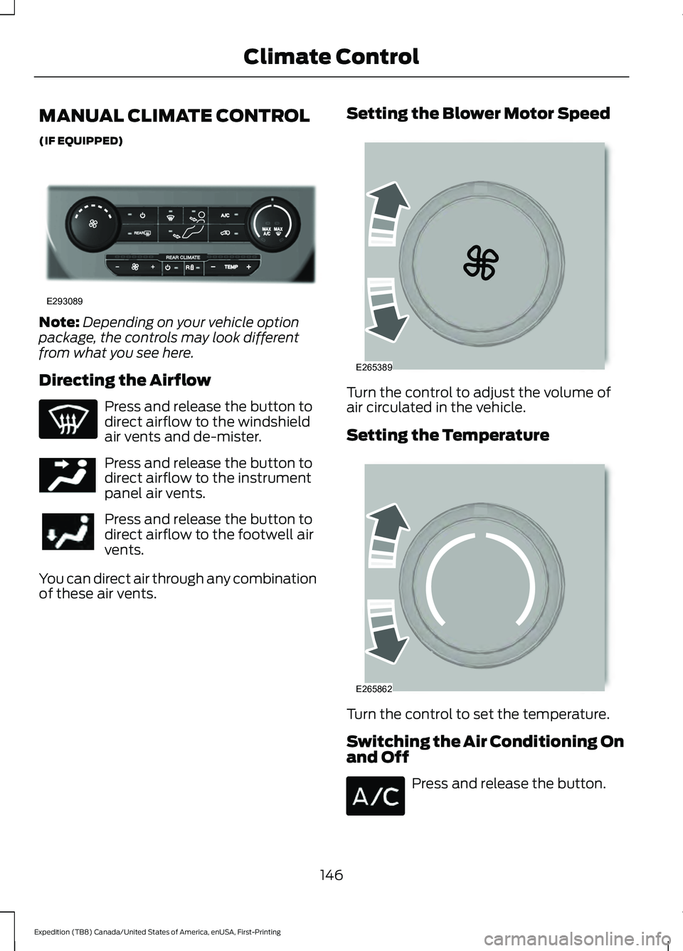 FORD EXPEDITION 2021  Owners Manual MANUAL CLIMATE CONTROL
(IF EQUIPPED)
Note:
Depending on your vehicle option
package, the controls may look different
from what you see here.
Directing the Airflow Press and release the button to
direc