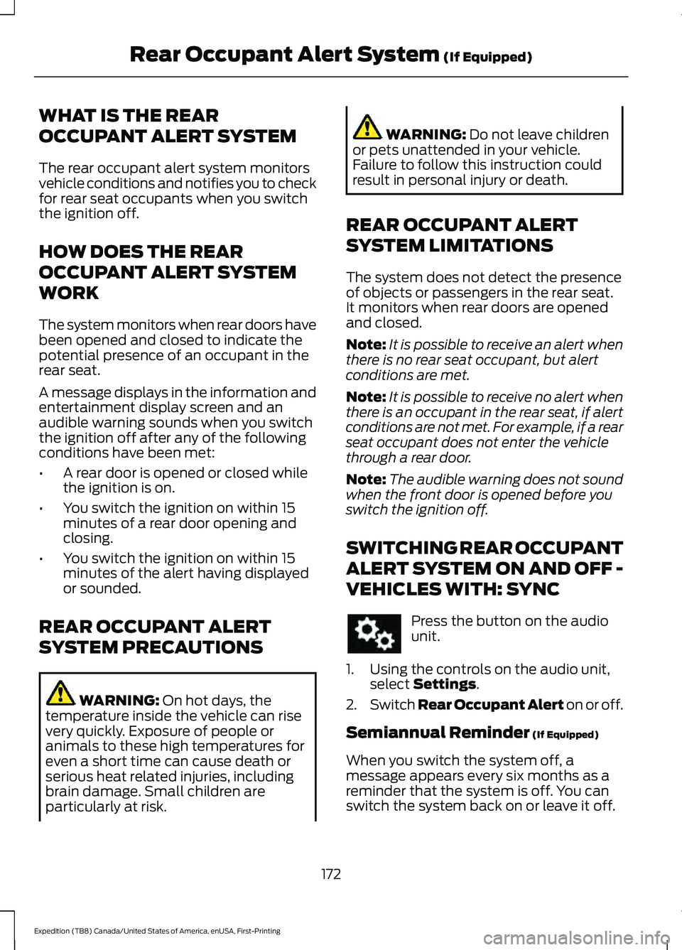 FORD EXPEDITION 2021 Owners Manual WHAT IS THE REAR
OCCUPANT ALERT SYSTEM
The rear occupant alert system monitors
vehicle conditions and notifies you to check
for rear seat occupants when you switch
the ignition off.
HOW DOES THE REAR
FORD EXPEDITION 2021 Owners Manual WHAT IS THE REAR
OCCUPANT ALERT SYSTEM
The rear occupant alert system monitors
vehicle conditions and notifies you to check
for rear seat occupants when you switch
the ignition off.
HOW DOES THE REAR