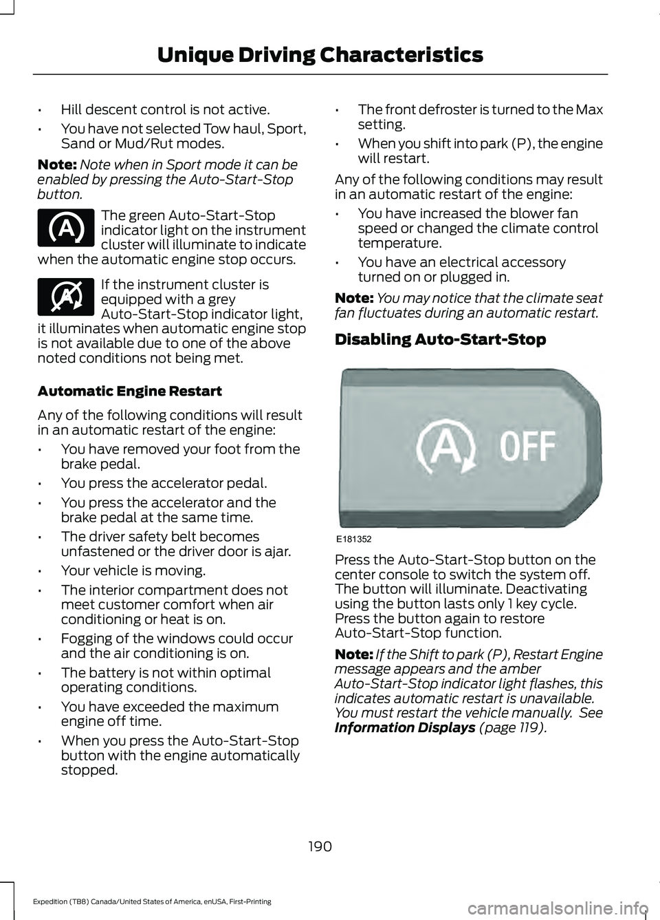 FORD EXPEDITION 2021 Owners Manual •
Hill descent control is not active.
• You have not selected Tow haul, Sport,
Sand or Mud/Rut modes.
Note: Note when in Sport mode it can be
enabled by pressing the Auto-Start-Stop
button. The gr FORD EXPEDITION 2021 Owners Manual •
Hill descent control is not active.
• You have not selected Tow haul, Sport,
Sand or Mud/Rut modes.
Note: Note when in Sport mode it can be
enabled by pressing the Auto-Start-Stop
button. The gr