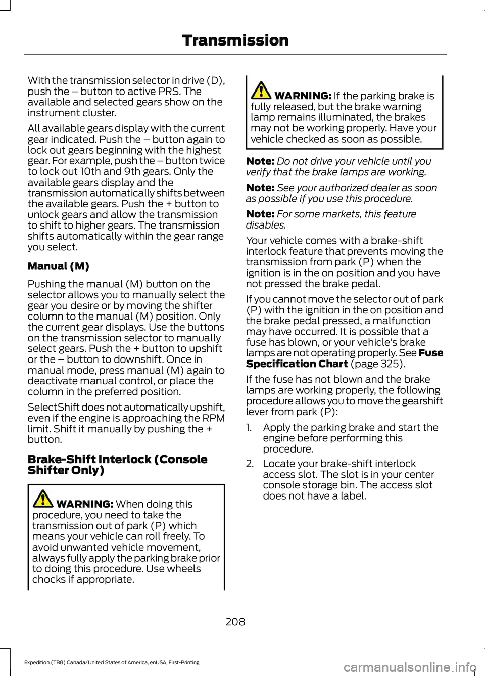 FORD EXPEDITION 2021 Owners Manual With the transmission selector in drive (D),
push the – button to active PRS. The
available and selected gears show on the
instrument cluster.
All available gears display with the current
gear indic FORD EXPEDITION 2021 Owners Manual With the transmission selector in drive (D),
push the – button to active PRS. The
available and selected gears show on the
instrument cluster.
All available gears display with the current
gear indic