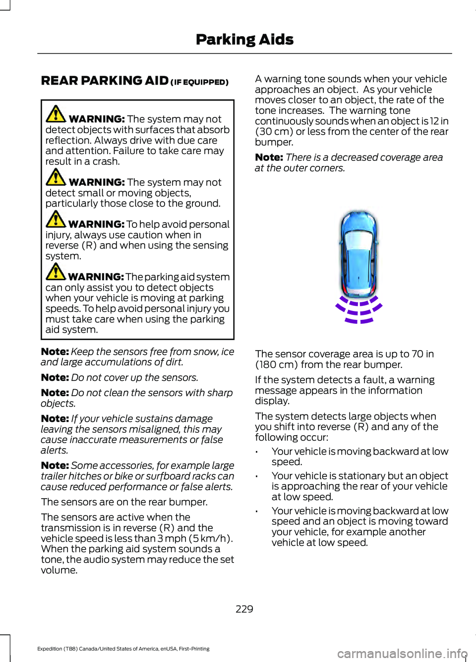 FORD EXPEDITION 2021 Owners Guide REAR PARKING AID (IF EQUIPPED)
WARNING:
The system may not
detect objects with surfaces that absorb
reflection. Always drive with due care
and attention. Failure to take care may
result in a crash. W FORD EXPEDITION 2021 Owners Guide REAR PARKING AID (IF EQUIPPED)
WARNING:
The system may not
detect objects with surfaces that absorb
reflection. Always drive with due care
and attention. Failure to take care may
result in a crash. W
