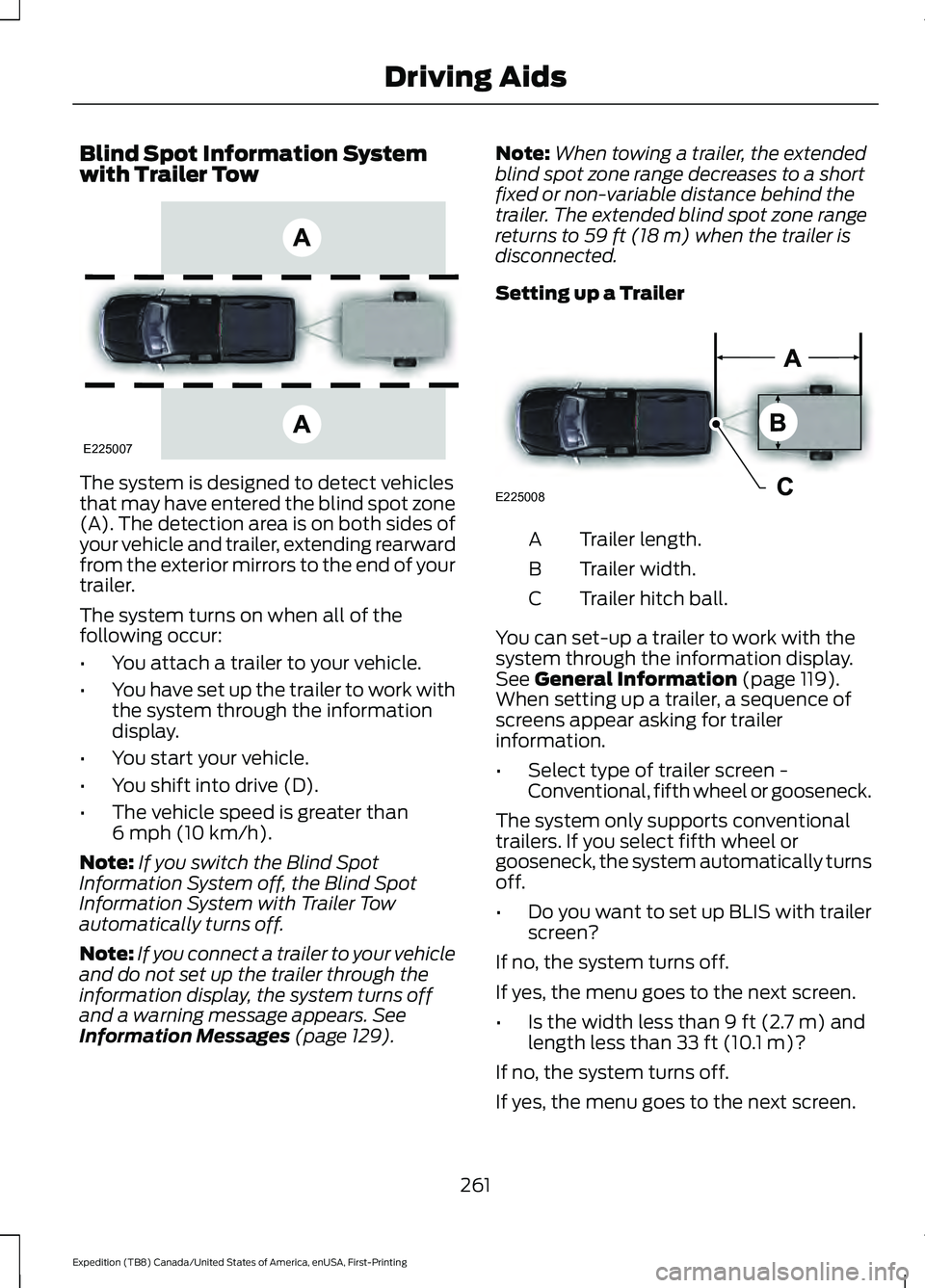 FORD EXPEDITION 2021  Owners Manual Blind Spot Information System
with Trailer Tow
The system is designed to detect vehicles
that may have entered the blind spot zone
(A). The detection area is on both sides of
your vehicle and trailer,