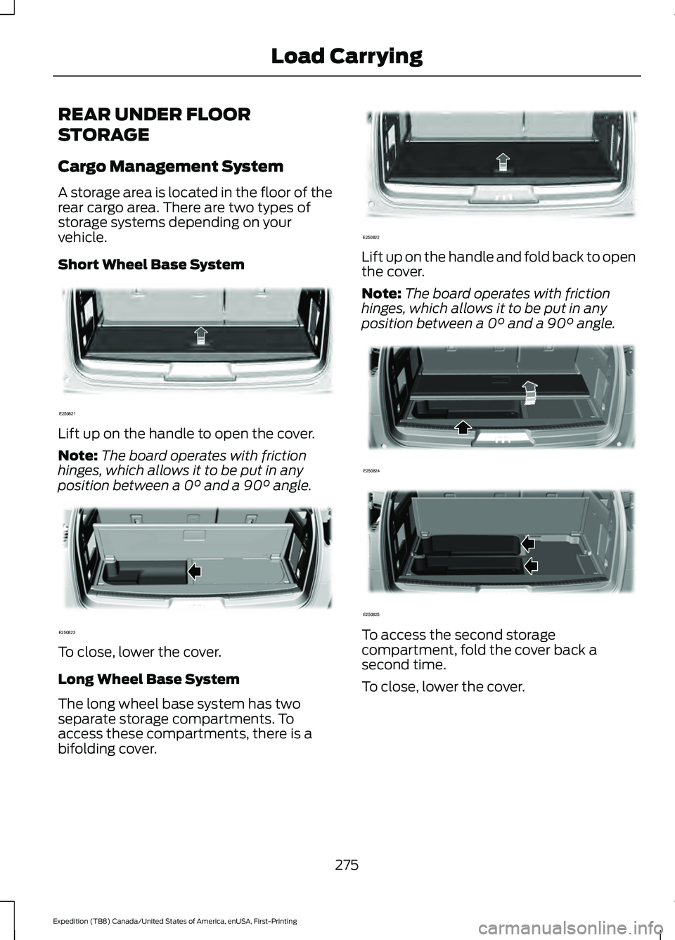 FORD EXPEDITION 2021  Owners Manual REAR UNDER FLOOR
STORAGE
Cargo Management System
A storage area is located in the floor of the
rear cargo area. There are two types of
storage systems depending on your
vehicle.
Short Wheel Base Syste