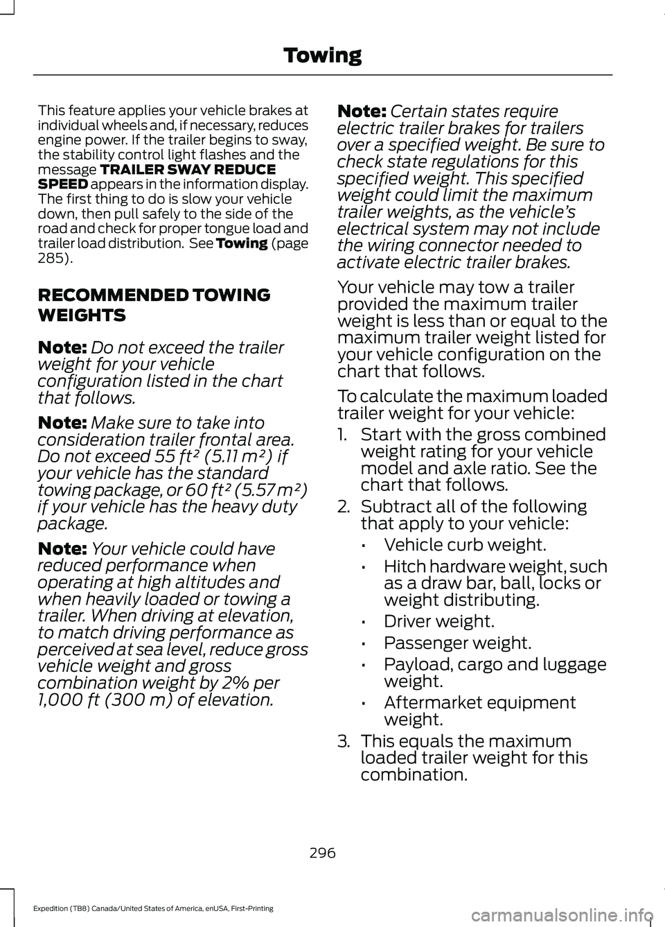 FORD EXPEDITION 2021  Owners Manual This feature applies your vehicle brakes at
individual wheels and, if necessary, reduces
engine power. If the trailer begins to sway,
the stability control light flashes and the
message TRAILER SWAY R