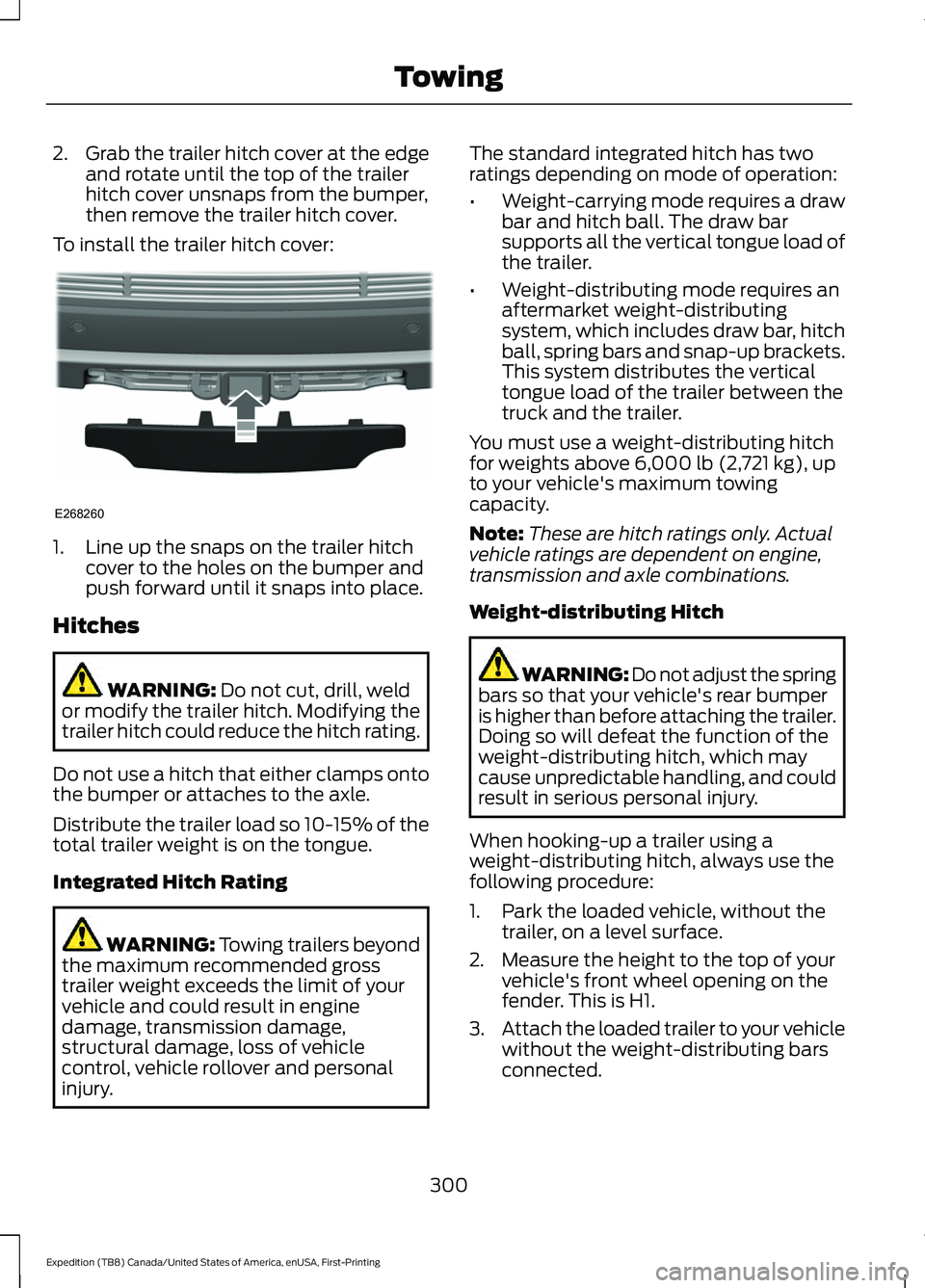 FORD EXPEDITION 2021  Owners Manual 2.
Grab the trailer hitch cover at the edge
and rotate until the top of the trailer
hitch cover unsnaps from the bumper,
then remove the trailer hitch cover.
To install the trailer hitch cover: 1. Lin
