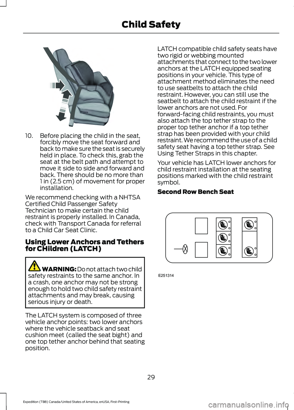 FORD EXPEDITION 2021  Owners Manual 10. Before placing the child in the seat,
forcibly move the seat forward and
back to make sure the seat is securely
held in place. To check this, grab the
seat at the belt path and attempt to
move it 