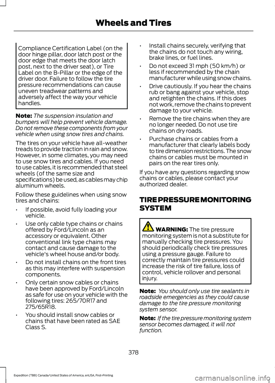 FORD EXPEDITION 2021 Workshop Manual Compliance Certification Label (on the
door hinge pillar, door latch post or the
door edge that meets the door latch
post, next to the driver seat), or Tire
Label on the B-Pillar or the edge of the
dr FORD EXPEDITION 2021 Workshop Manual Compliance Certification Label (on the
door hinge pillar, door latch post or the
door edge that meets the door latch
post, next to the driver seat), or Tire
Label on the B-Pillar or the edge of the
dr