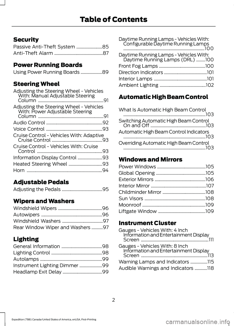 FORD EXPEDITION 2021  Owners Manual Security
Passive Anti-Theft System
.......................85
Anti-Theft Alarm ...........................................
87
Power Running Boards
Using Power Running Boards ...................
89
Stee