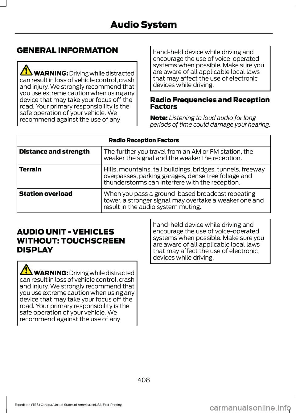 FORD EXPEDITION 2021  Owners Manual GENERAL INFORMATION
WARNING: Driving while distracted
can result in loss of vehicle control, crash
and injury. We strongly recommend that
you use extreme caution when using any
device that may take yo