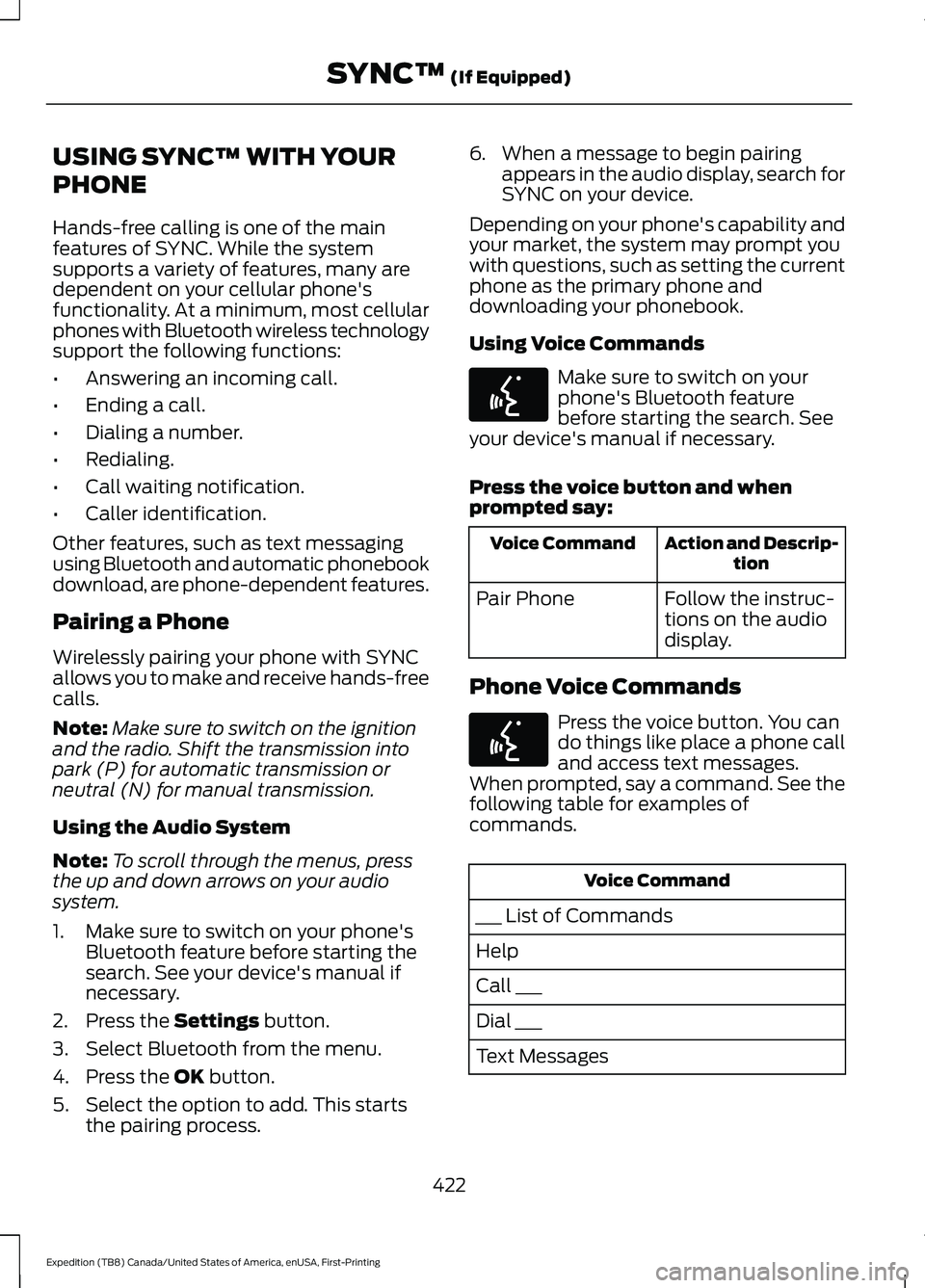 FORD EXPEDITION 2021 Owners Manual USING SYNCâ„¢ WITH YOUR
PHONE
Hands-free calling is one of the main
features of SYNC. While the system
supports a variety of features, many are
dependent on your cellular phone's
functionality. At FORD EXPEDITION 2021 Owners Manual USING SYNCâ„¢ WITH YOUR
PHONE
Hands-free calling is one of the main
features of SYNC. While the system
supports a variety of features, many are
dependent on your cellular phone's
functionality. At