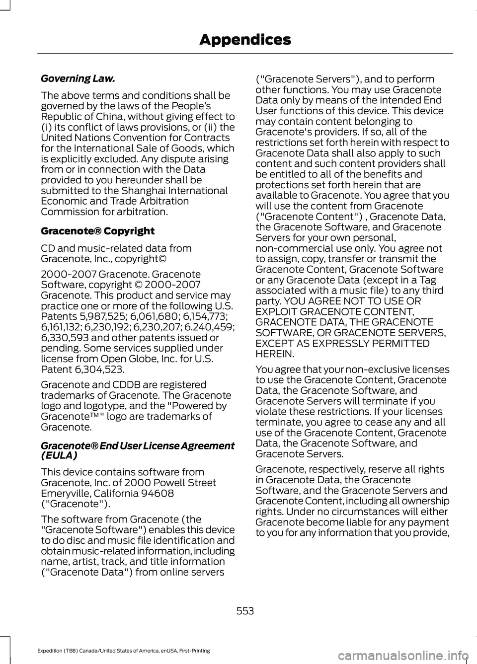 FORD EXPEDITION 2021  Owners Manual Governing Law.
The above terms and conditions shall be
governed by the laws of the People
’s
Republic of China, without giving effect to
(i) its conflict of laws provisions, or (ii) the
United Natio