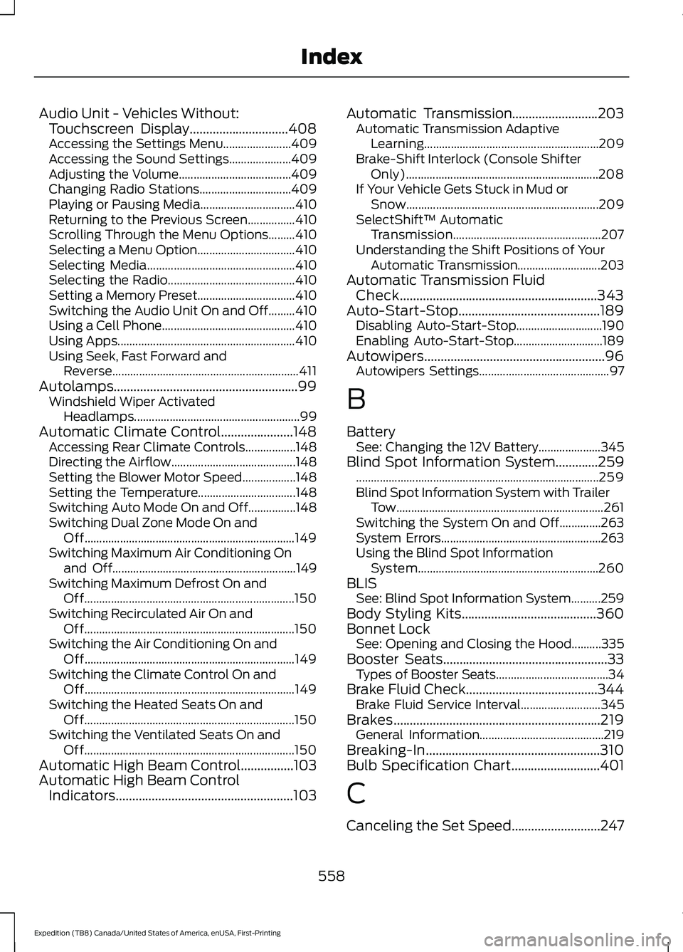 FORD EXPEDITION 2021  Owners Manual Audio Unit - Vehicles Without:
Touchscreen Display..............................408
Accessing the Settings Menu....................... 409
Accessing the Sound Settings..................... 409
Adjusti