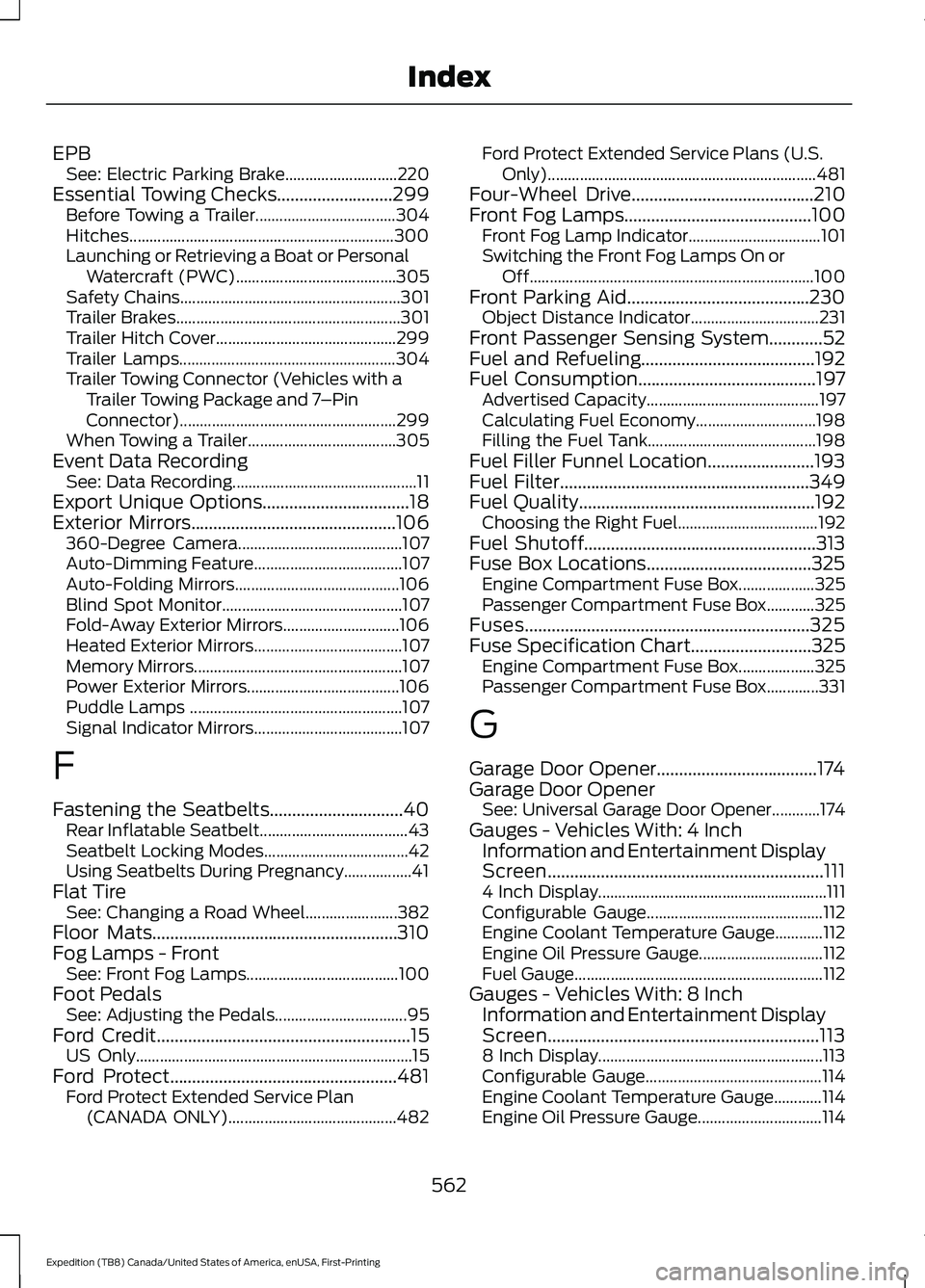 FORD EXPEDITION 2021 User Guide EPB
See: Electric Parking Brake............................ 220
Essential Towing Checks..........................299 Before Towing a Trailer................................... 304
Hitches............. FORD EXPEDITION 2021 User Guide EPB
See: Electric Parking Brake............................ 220
Essential Towing Checks..........................299 Before Towing a Trailer................................... 304
Hitches.............