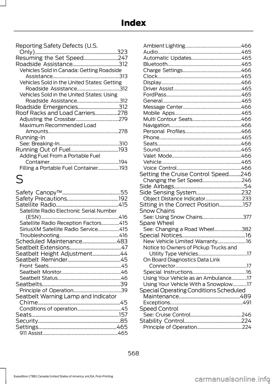 FORD EXPEDITION 2021  Owners Manual Reporting Safety Defects (U.S.
Only)..............................................................323
Resuming the Set Speed..........................247
Roadside Assistance...........................