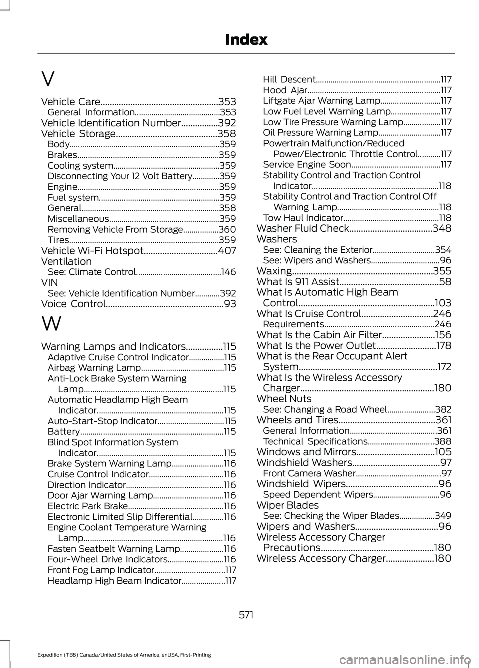 FORD EXPEDITION 2021  Owners Manual V
Vehicle Care...................................................353
General Information......................................... 353
Vehicle Identification Number................392
Vehicle Storage..