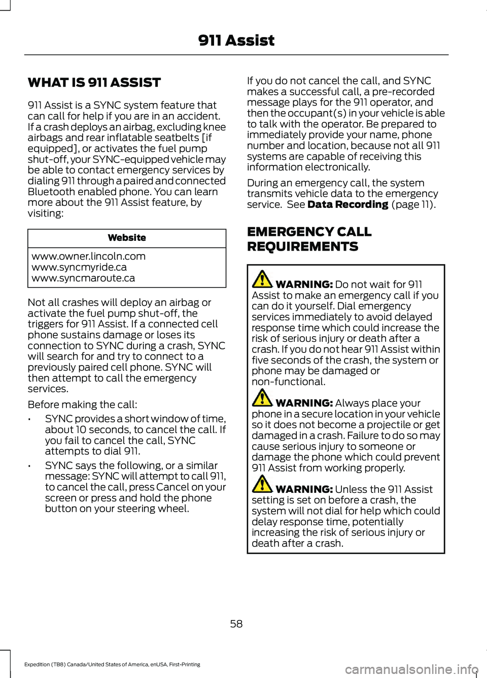 FORD EXPEDITION 2021 Repair Manual WHAT IS 911 ASSIST
911 Assist is a SYNC system feature that
can call for help if you are in an accident.
If a crash deploys an airbag, excluding knee
airbags and rear inflatable seatbelts [if
equipped