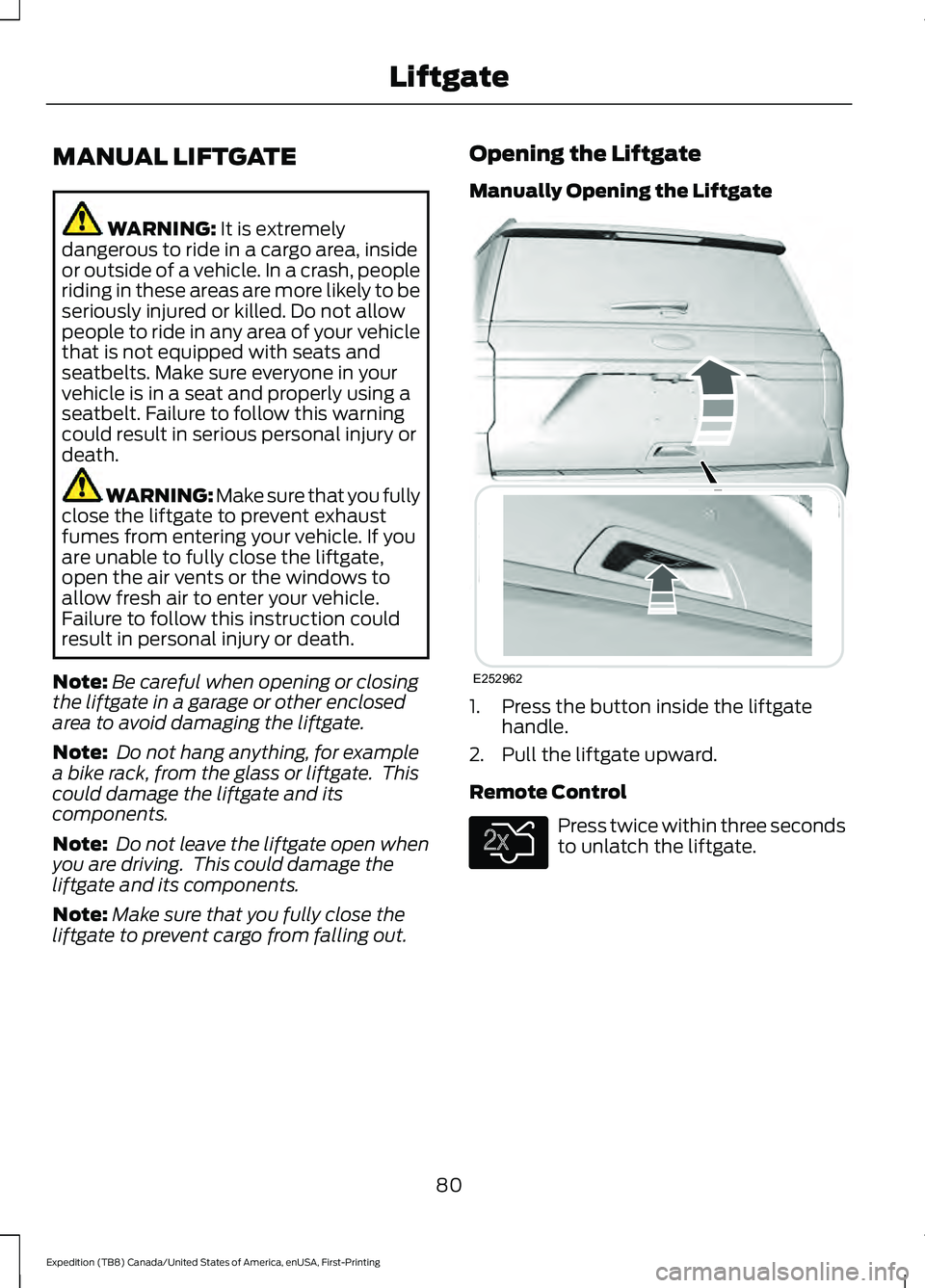 FORD EXPEDITION 2021  Owners Manual MANUAL LIFTGATE
WARNING: It is extremely
dangerous to ride in a cargo area, inside
or outside of a vehicle. In a crash, people
riding in these areas are more likely to be
seriously injured or killed. 