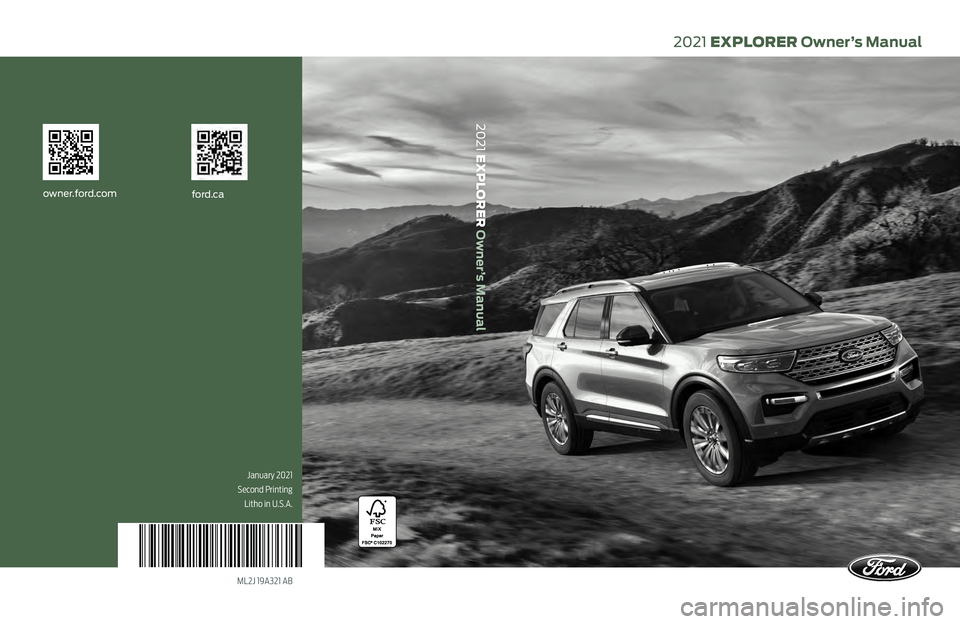 FORD EXPLORER 2021  Owners Manual ML2J 19A321 AB
2021 EXPLORER Owner’s Manual
ford.caowner.ford.com
2021 EXPLORER Owner’s Manual
January 2021
Second Printing Litho in U.S.A.    