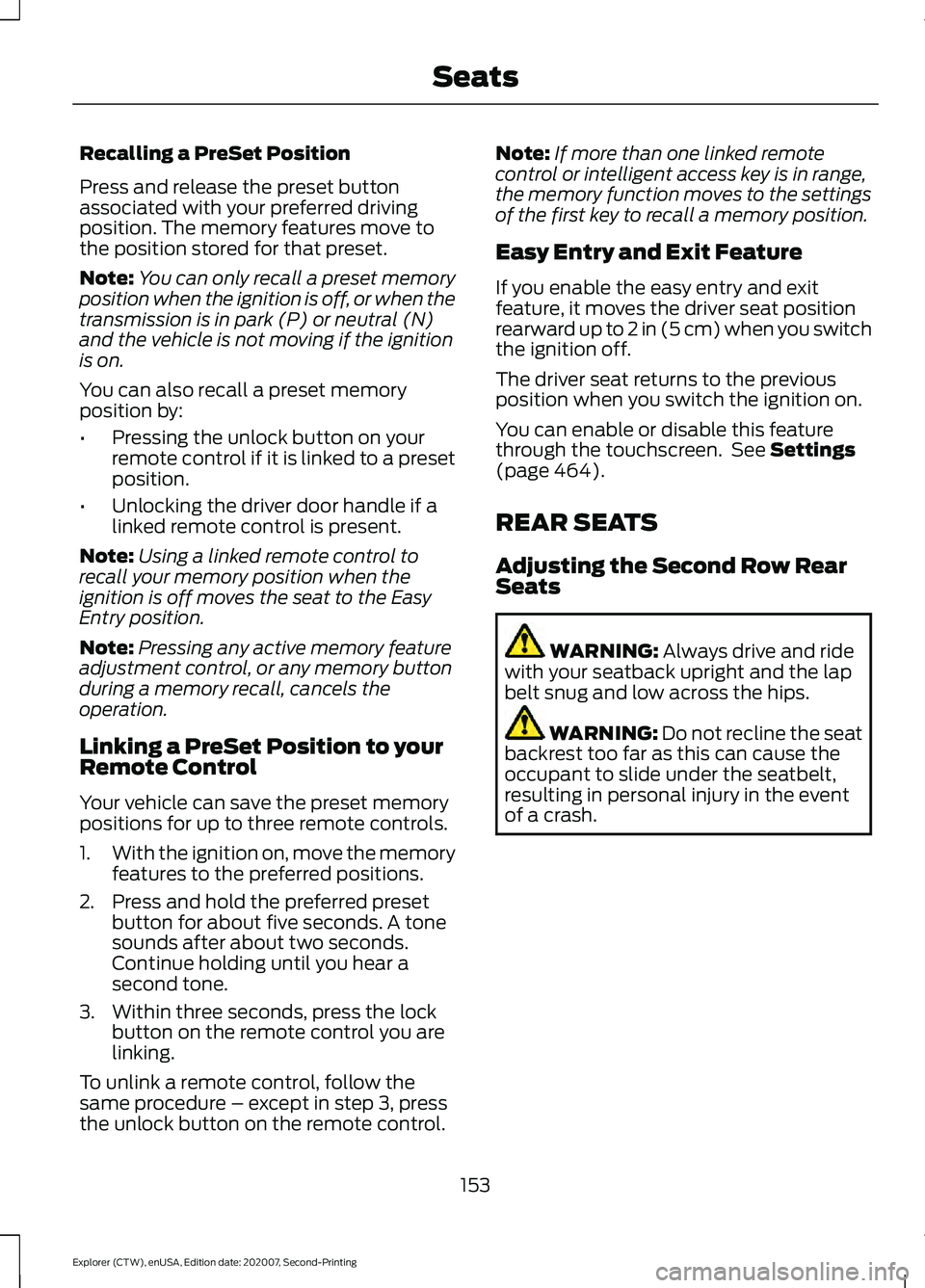 FORD EXPLORER 2021 Owners Manual Recalling a PreSet Position
Press and release the preset button
associated with your preferred driving
position. The memory features move to
the position stored for that preset.
Note:
You can only rec FORD EXPLORER 2021 Owners Manual Recalling a PreSet Position
Press and release the preset button
associated with your preferred driving
position. The memory features move to
the position stored for that preset.
Note:
You can only rec