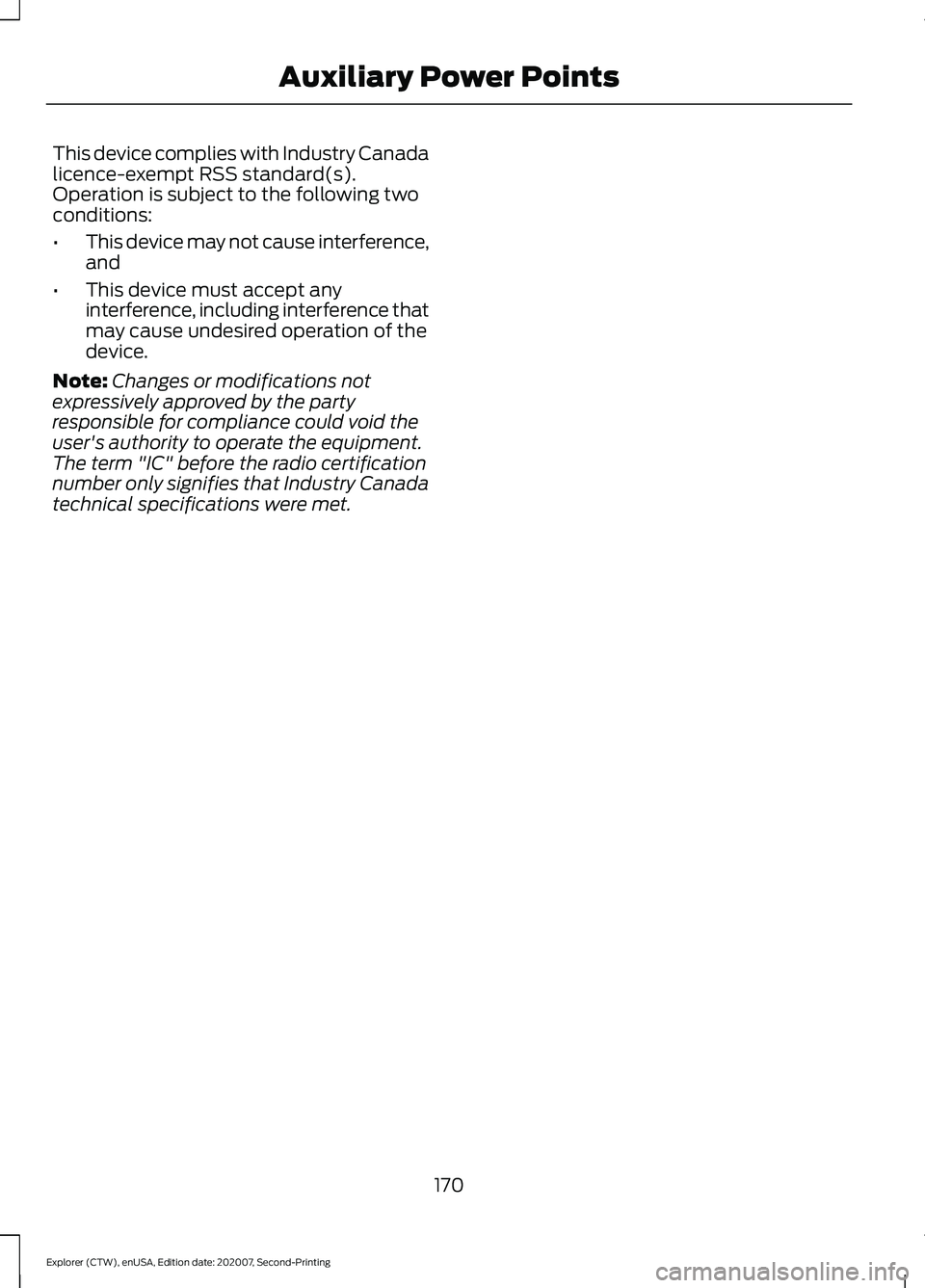 FORD EXPLORER 2021 Owners Manual This device complies with Industry Canada
licence-exempt RSS standard(s).
Operation is subject to the following two
conditions:
•
This device may not cause interference,
and
• This device must acc FORD EXPLORER 2021 Owners Manual This device complies with Industry Canada
licence-exempt RSS standard(s).
Operation is subject to the following two
conditions:
•
This device may not cause interference,
and
• This device must acc