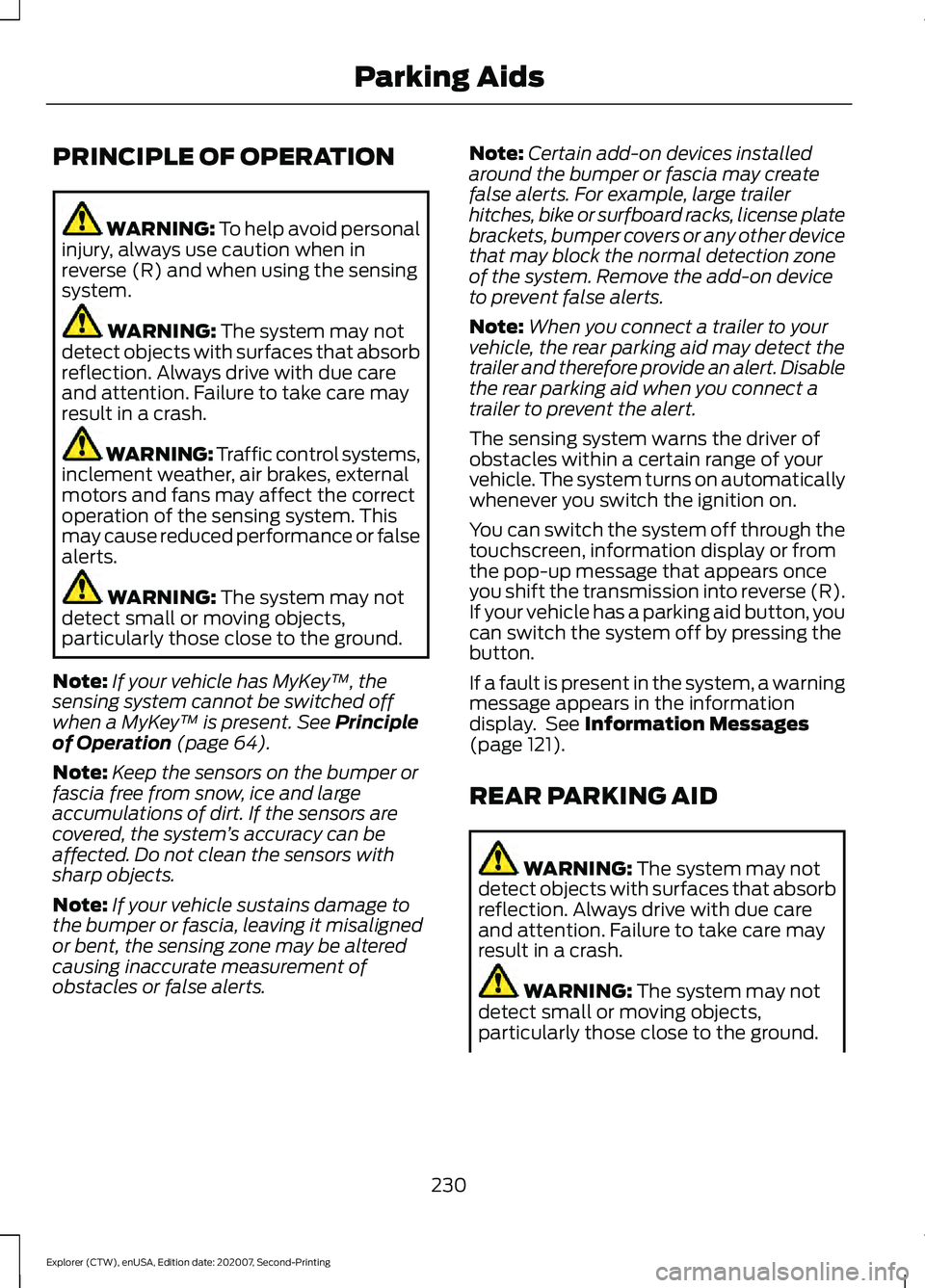 FORD EXPLORER 2021 Owners Manual PRINCIPLE OF OPERATION
WARNING: To help avoid personal
injury, always use caution when in
reverse (R) and when using the sensing
system. WARNING:
The system may not
detect objects with surfaces that FORD EXPLORER 2021 Owners Manual PRINCIPLE OF OPERATION
WARNING: To help avoid personal
injury, always use caution when in
reverse (R) and when using the sensing
system. WARNING:
The system may not
detect objects with surfaces that