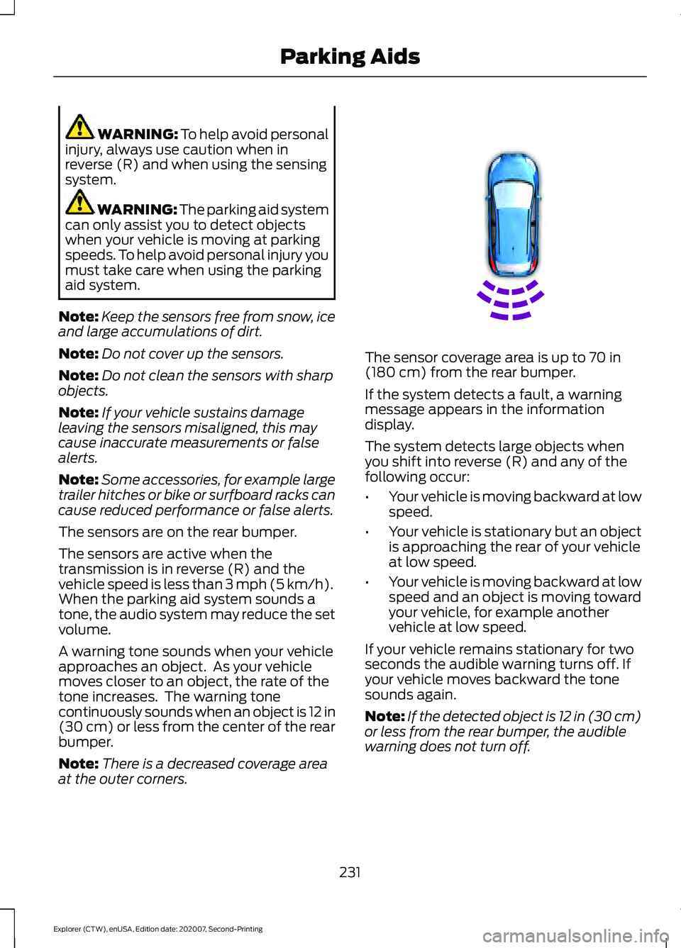 FORD EXPLORER 2021 Owners Guide WARNING: To help avoid personal
injury, always use caution when in
reverse (R) and when using the sensing
system. WARNING:
The parking aid system
can only assist you to detect objects
when your vehic FORD EXPLORER 2021 Owners Guide WARNING: To help avoid personal
injury, always use caution when in
reverse (R) and when using the sensing
system. WARNING:
The parking aid system
can only assist you to detect objects
when your vehic