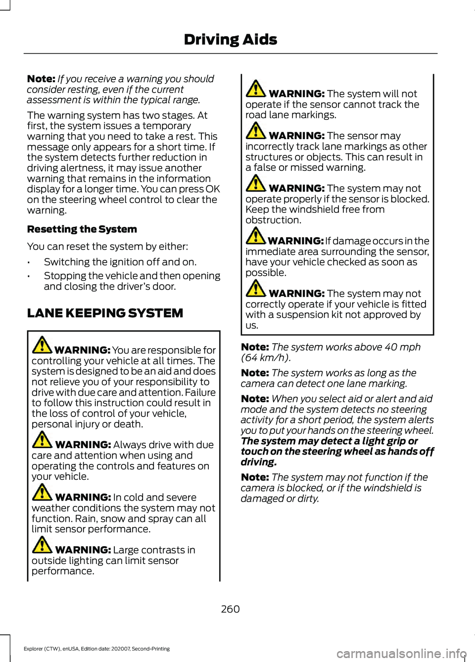 FORD EXPLORER 2021 Service Manual Note:
If you receive a warning you should
consider resting, even if the current
assessment is within the typical range.
The warning system has two stages. At
first, the system issues a temporary
warni FORD EXPLORER 2021 Service Manual Note:
If you receive a warning you should
consider resting, even if the current
assessment is within the typical range.
The warning system has two stages. At
first, the system issues a temporary
warni